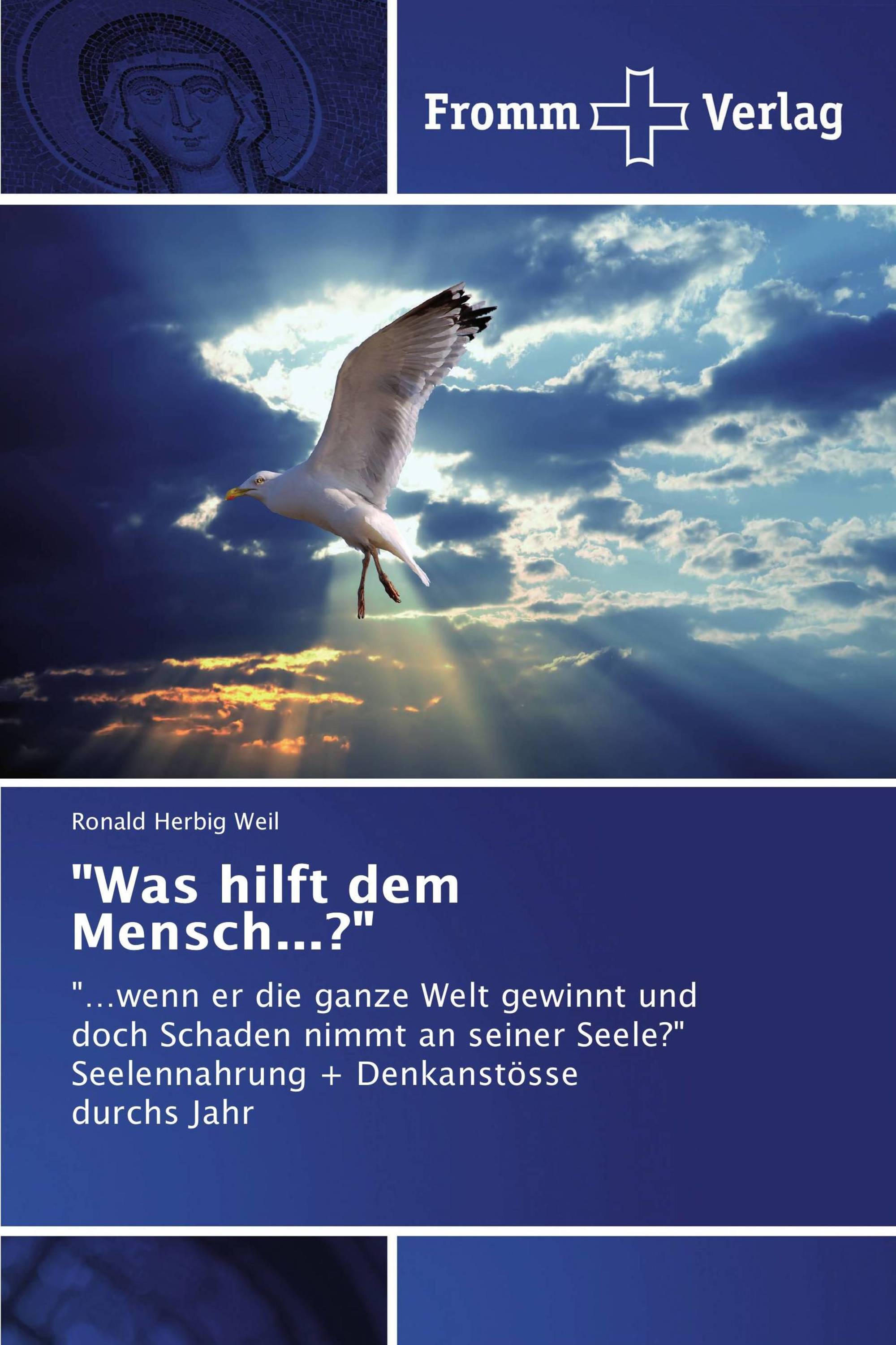 "Was hilft dem Mensch…?"