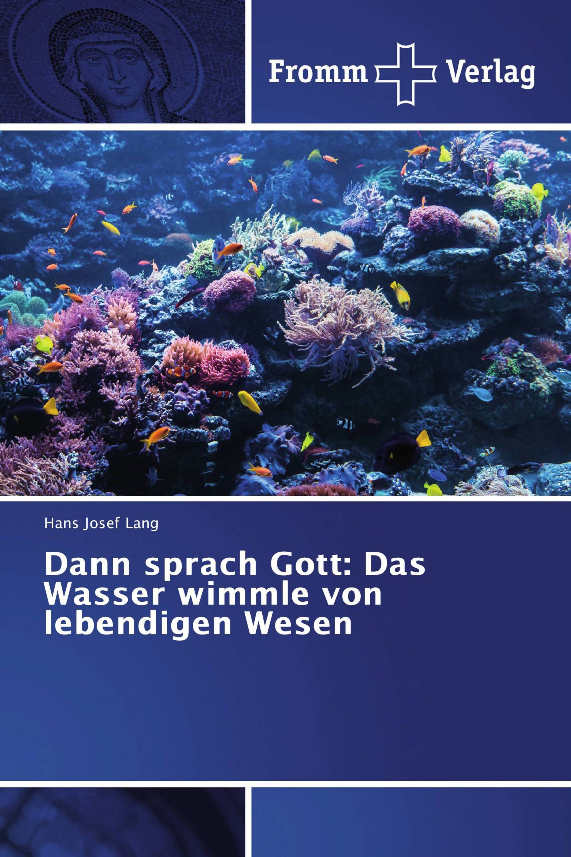 Dann sprach Gott: Das Wasser wimmle von lebendigen Wesen