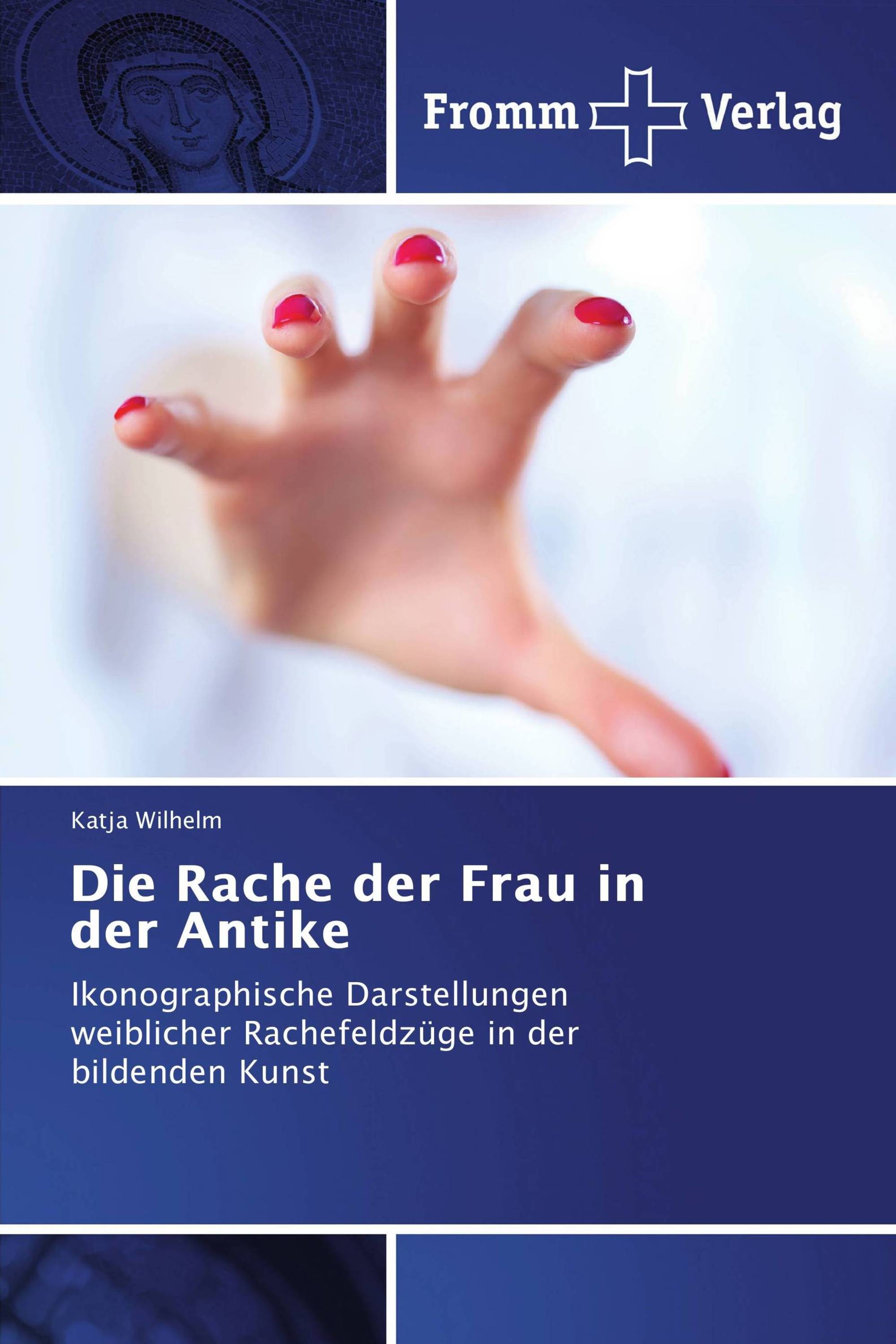 Die Rache der Frau in der Antike