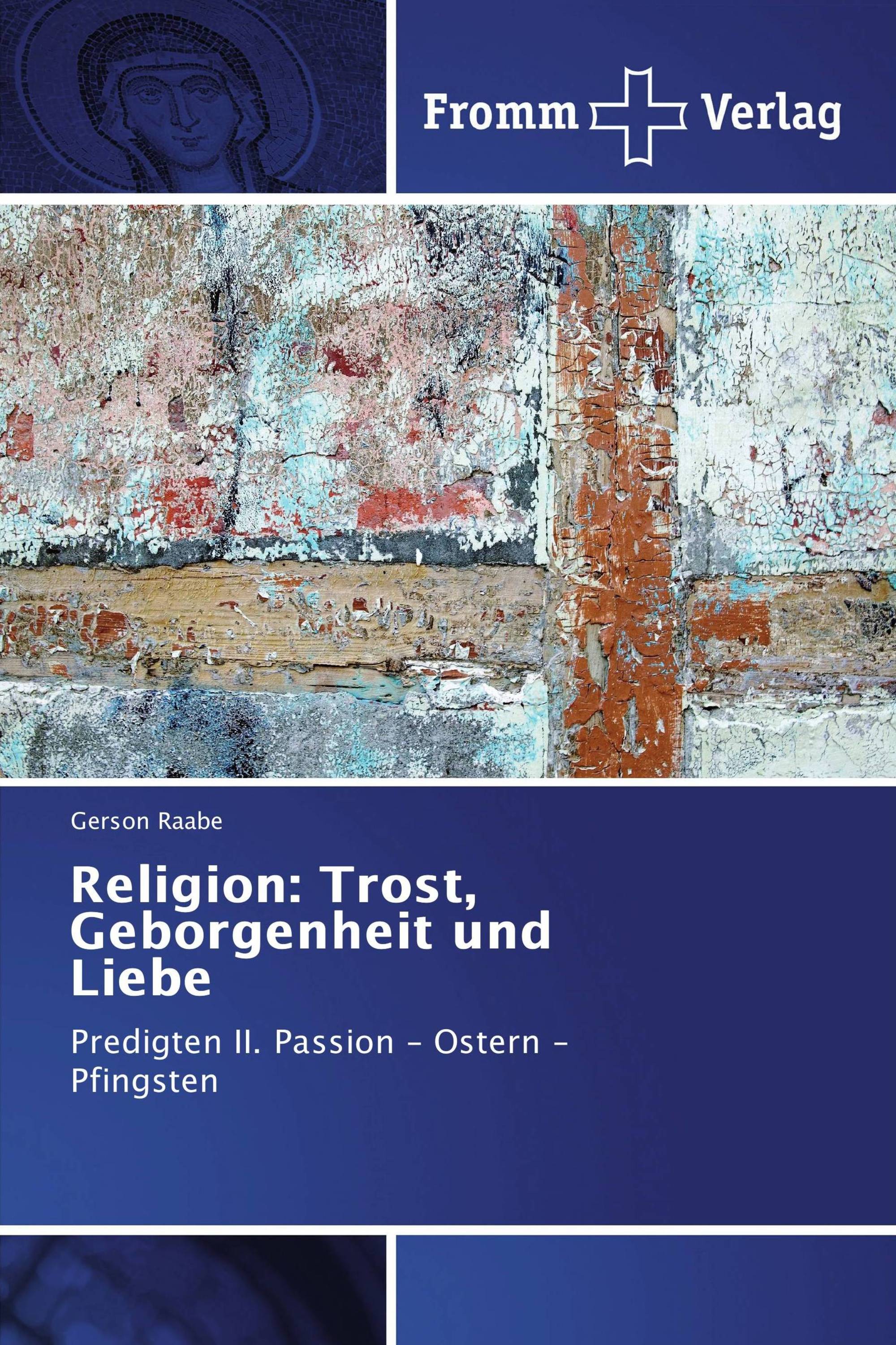 Religion: Trost, Geborgenheit und Liebe