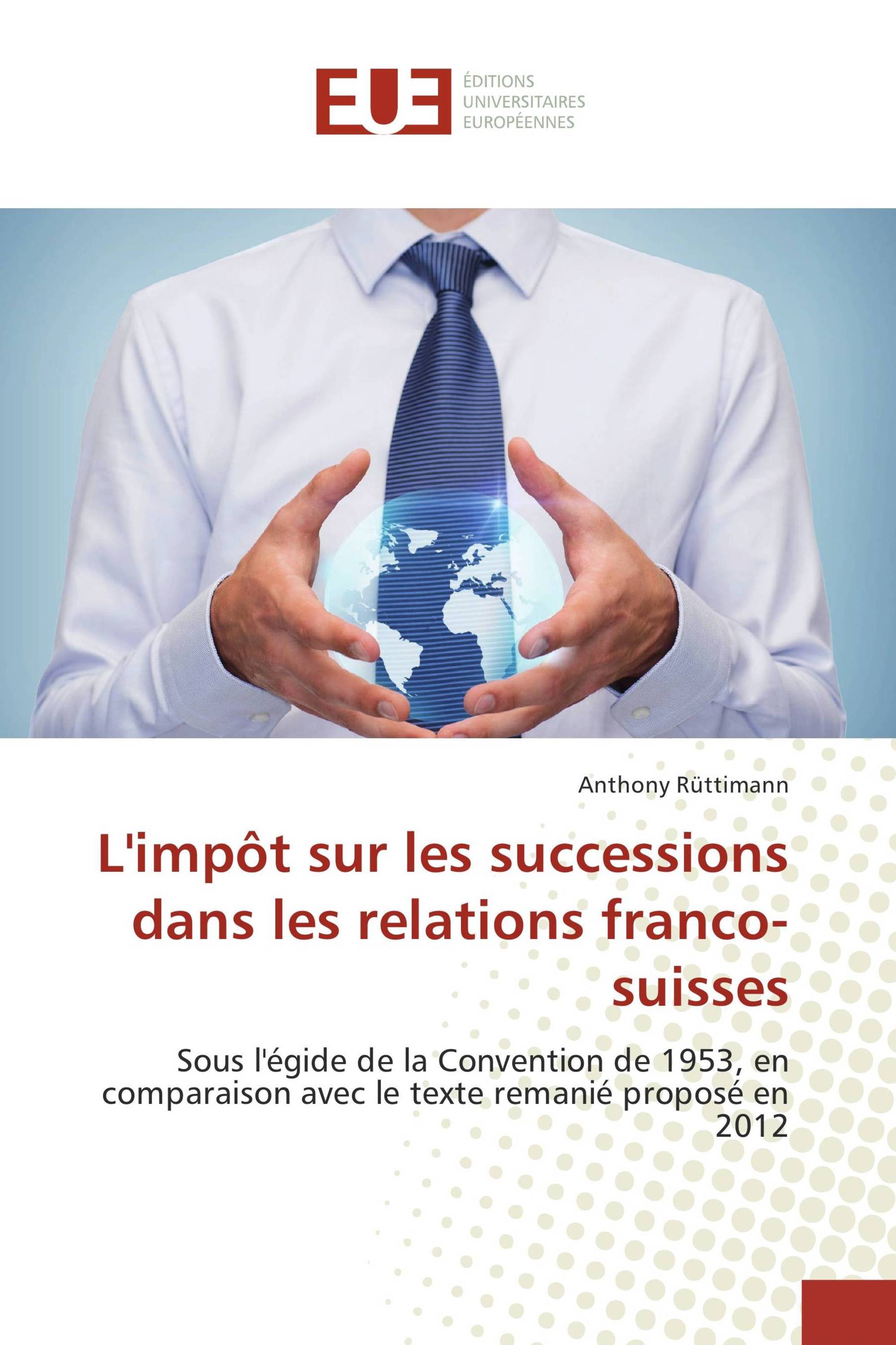 L'impôt sur les successions dans les relations franco-suisses