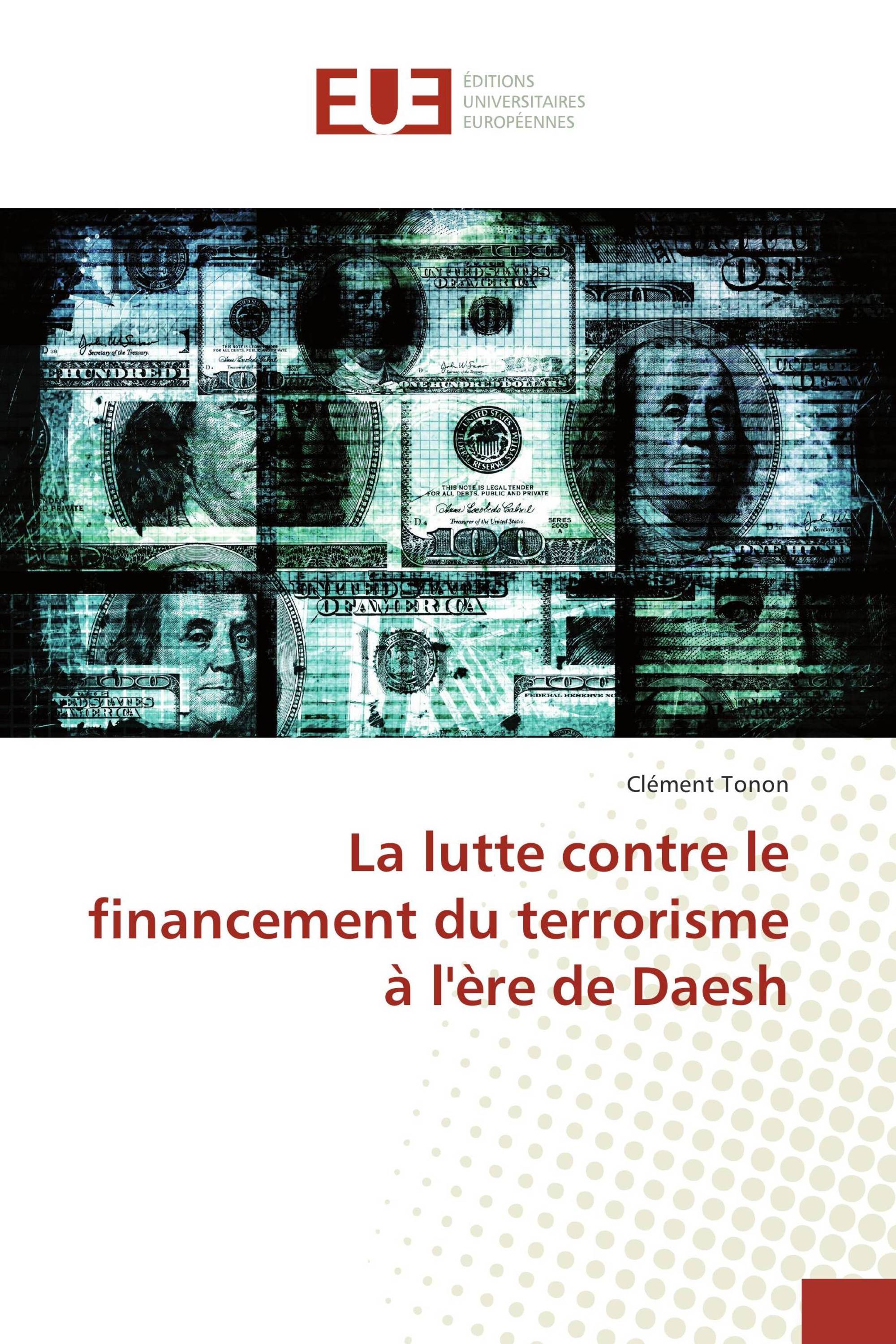 La lutte contre le financement du terrorisme à l'ère de Daesh