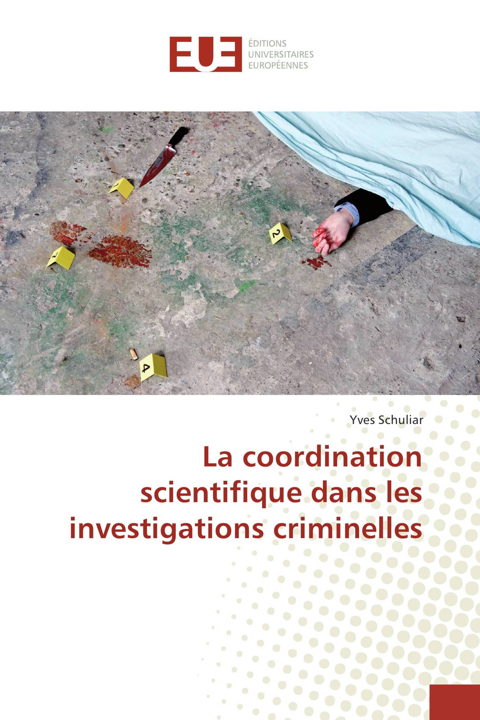 La coordination scientifique dans les investigations criminelles