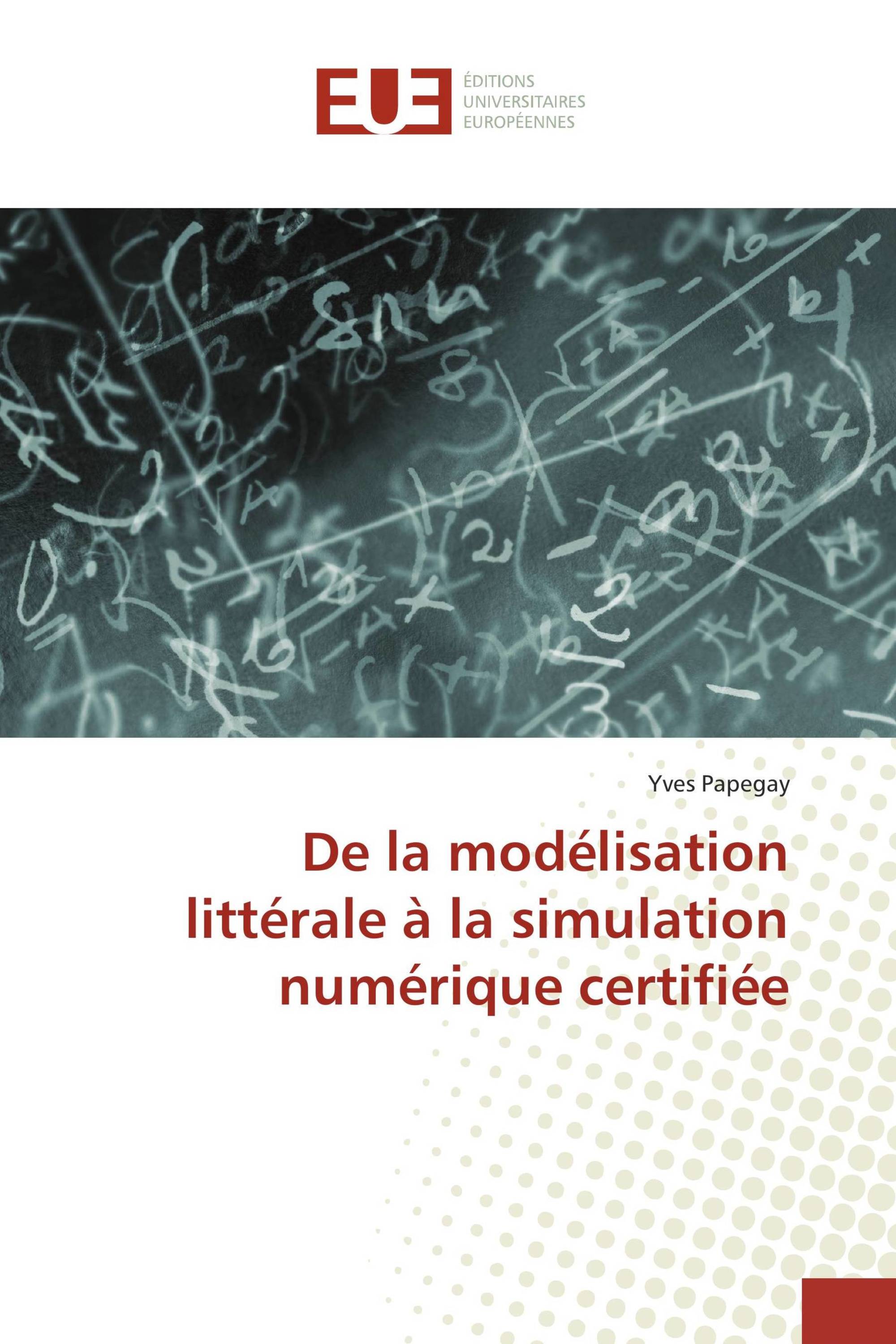 De la modélisation littérale à la simulation numérique certifiée