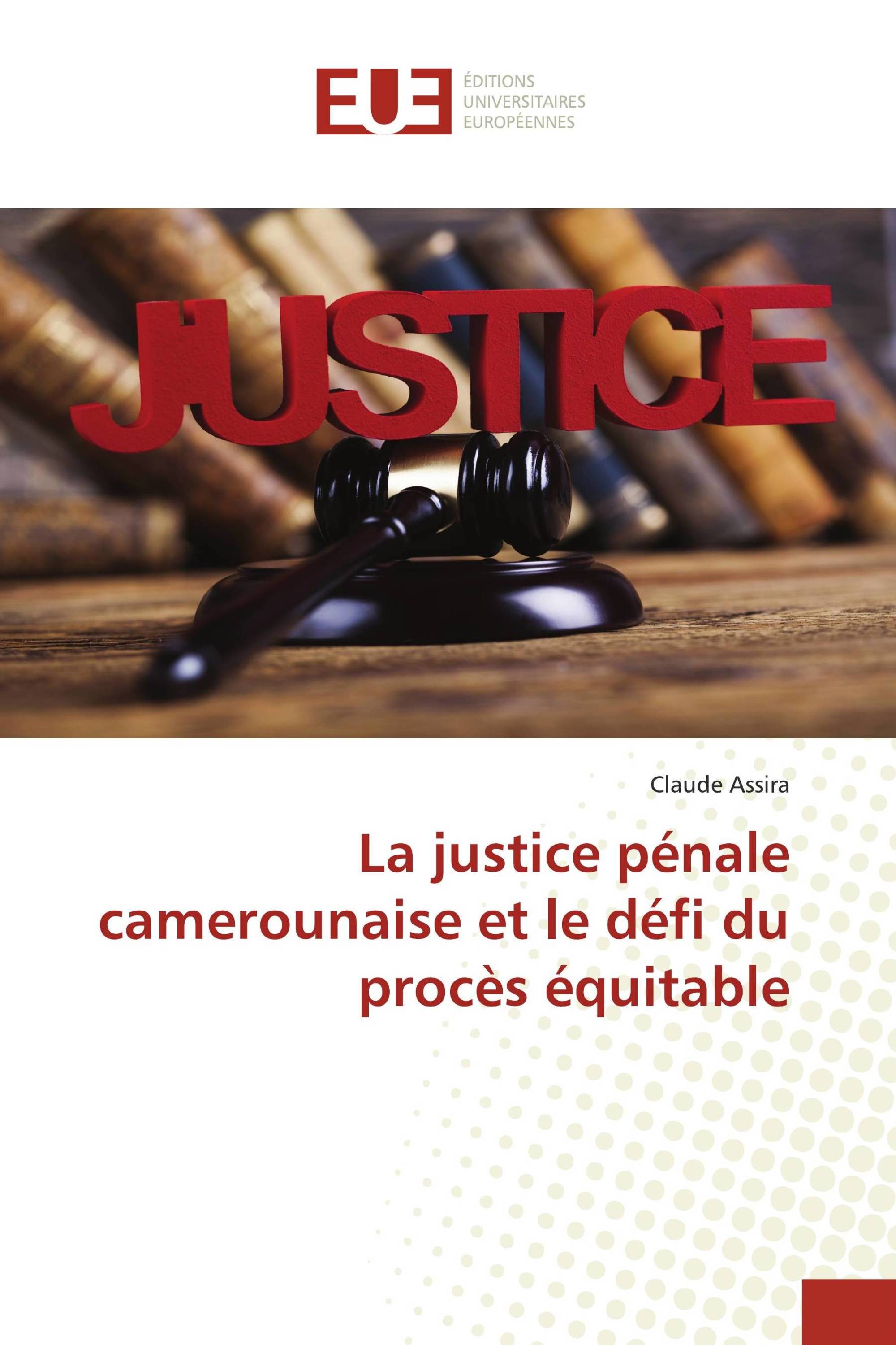 La justice pénale camerounaise et le défi du procès équitable