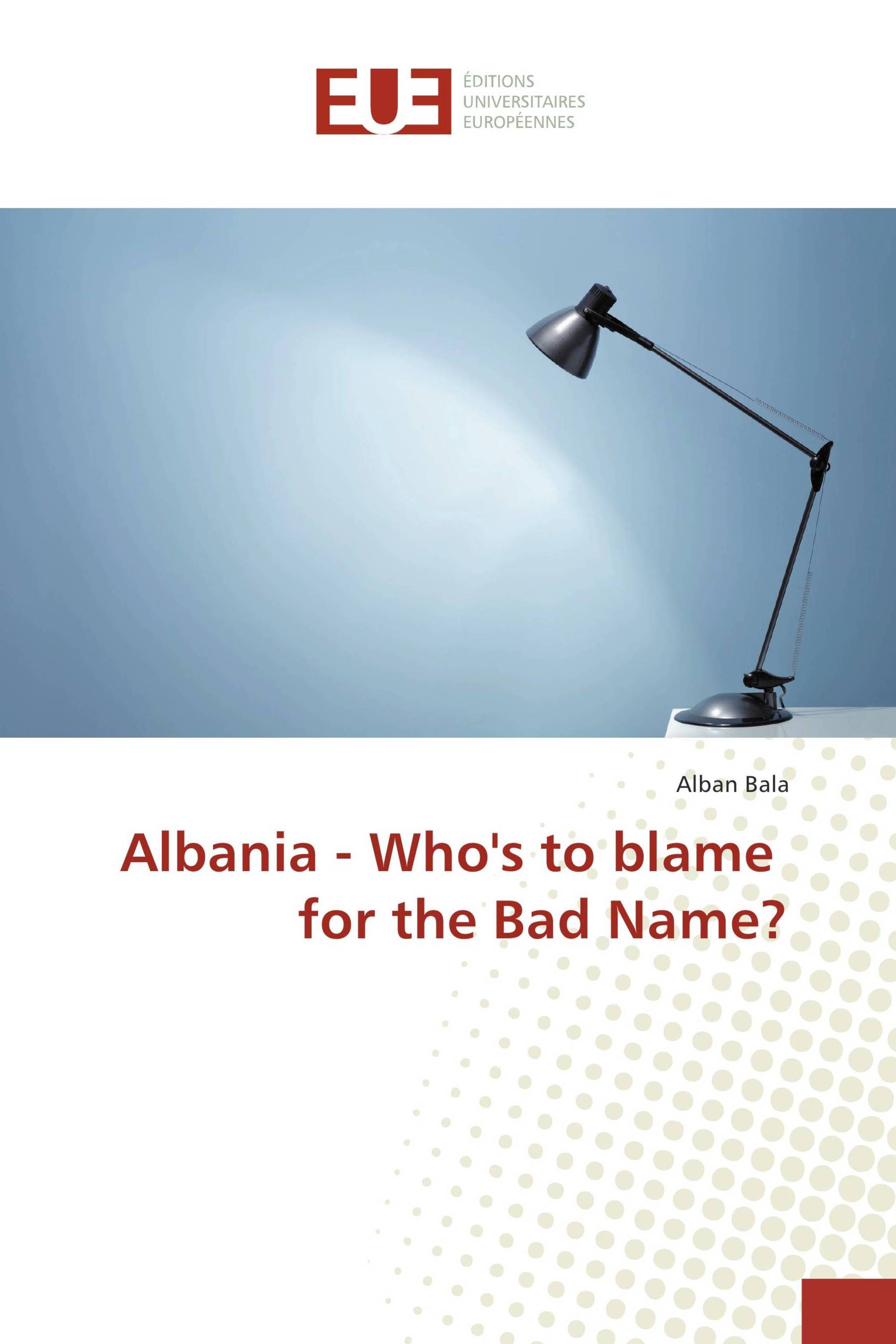 Albania - Who's to blame for the Bad Name?