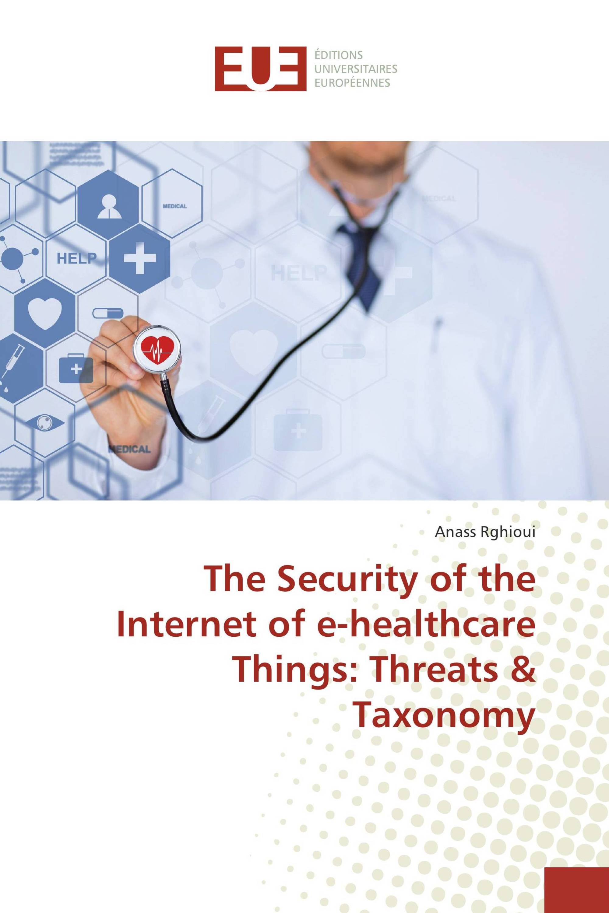 The Security of the Internet of e-healthcare Things: Threats & Taxonomy