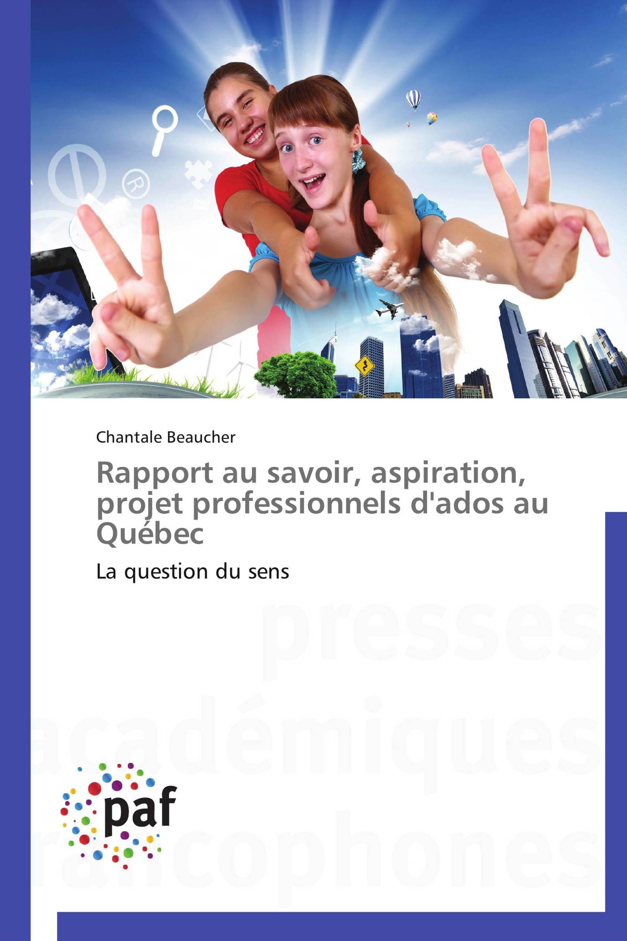 Rapport au savoir, aspiration, projet professionnels d'ados au Québec