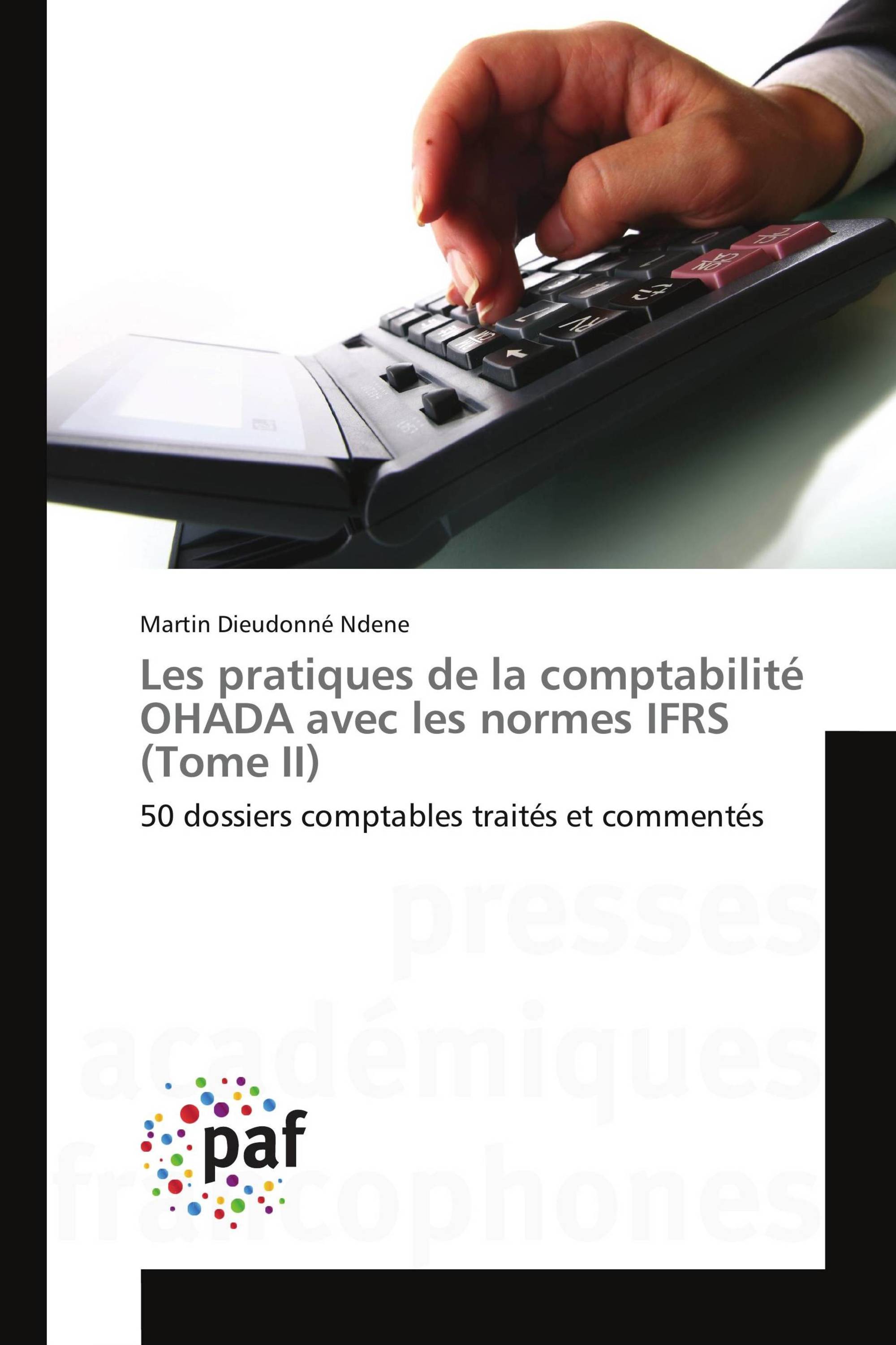 Les pratiques de la comptabilité OHADA avec les normes IFRS (Tome II)