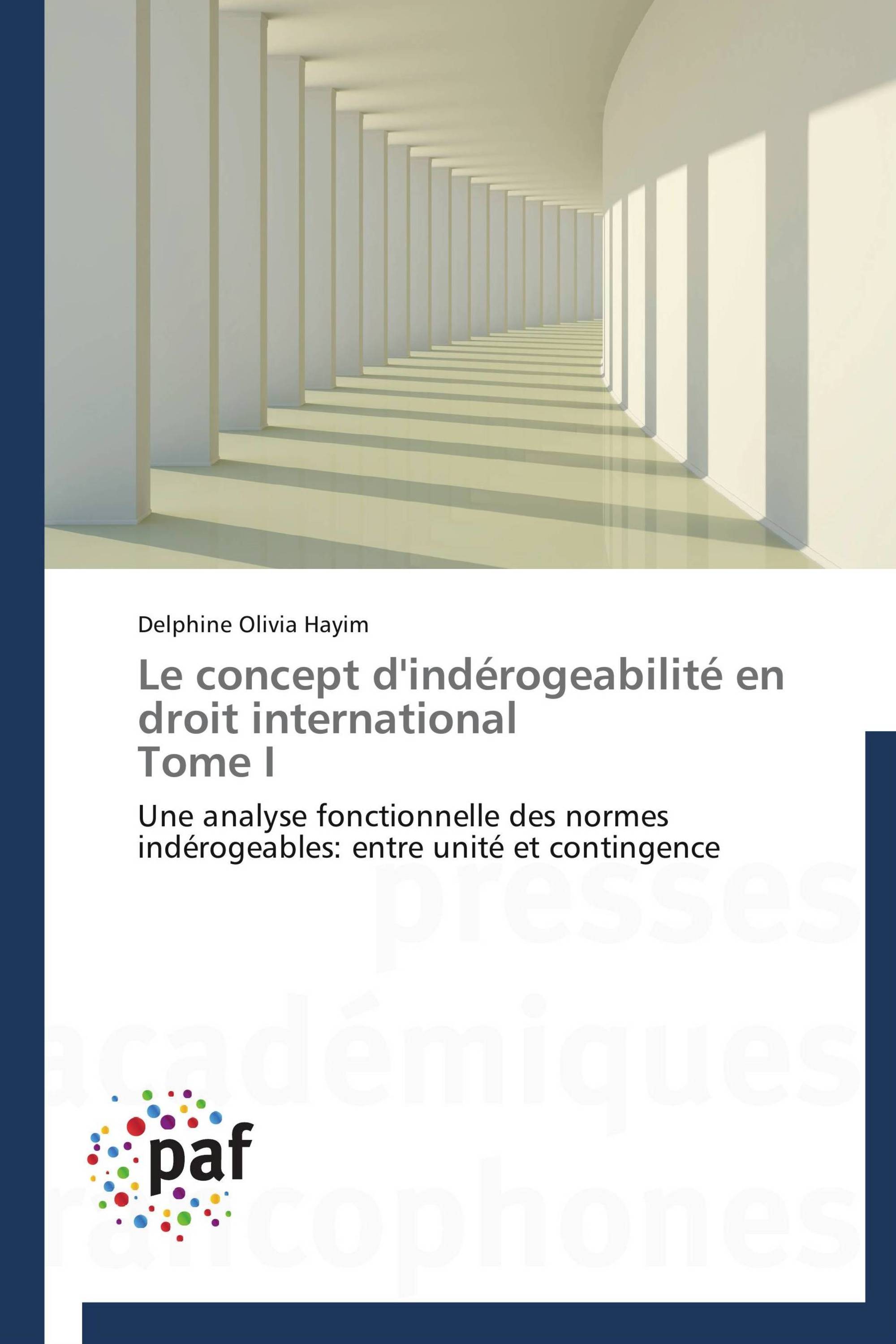 Le concept d'indérogeabilité en droit international Tome I