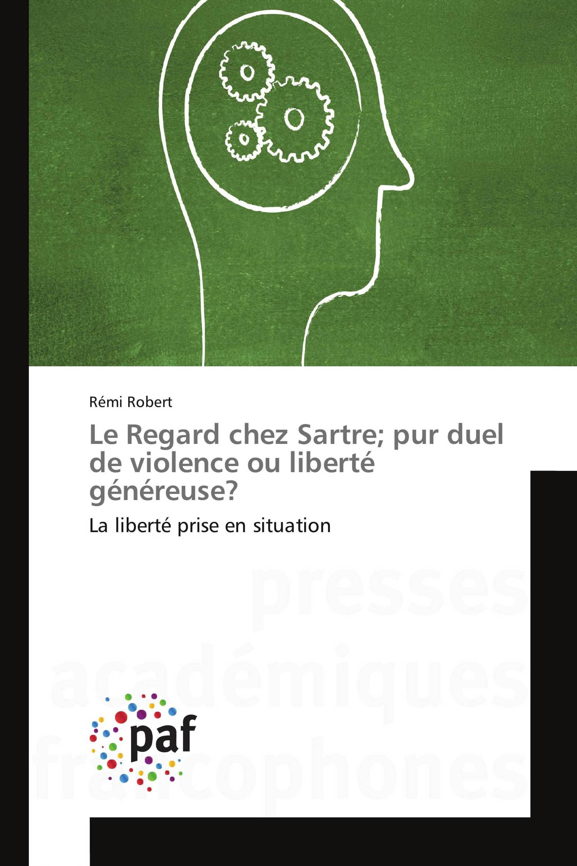 Le Regard chez Sartre; pur duel de violence ou liberté généreuse?