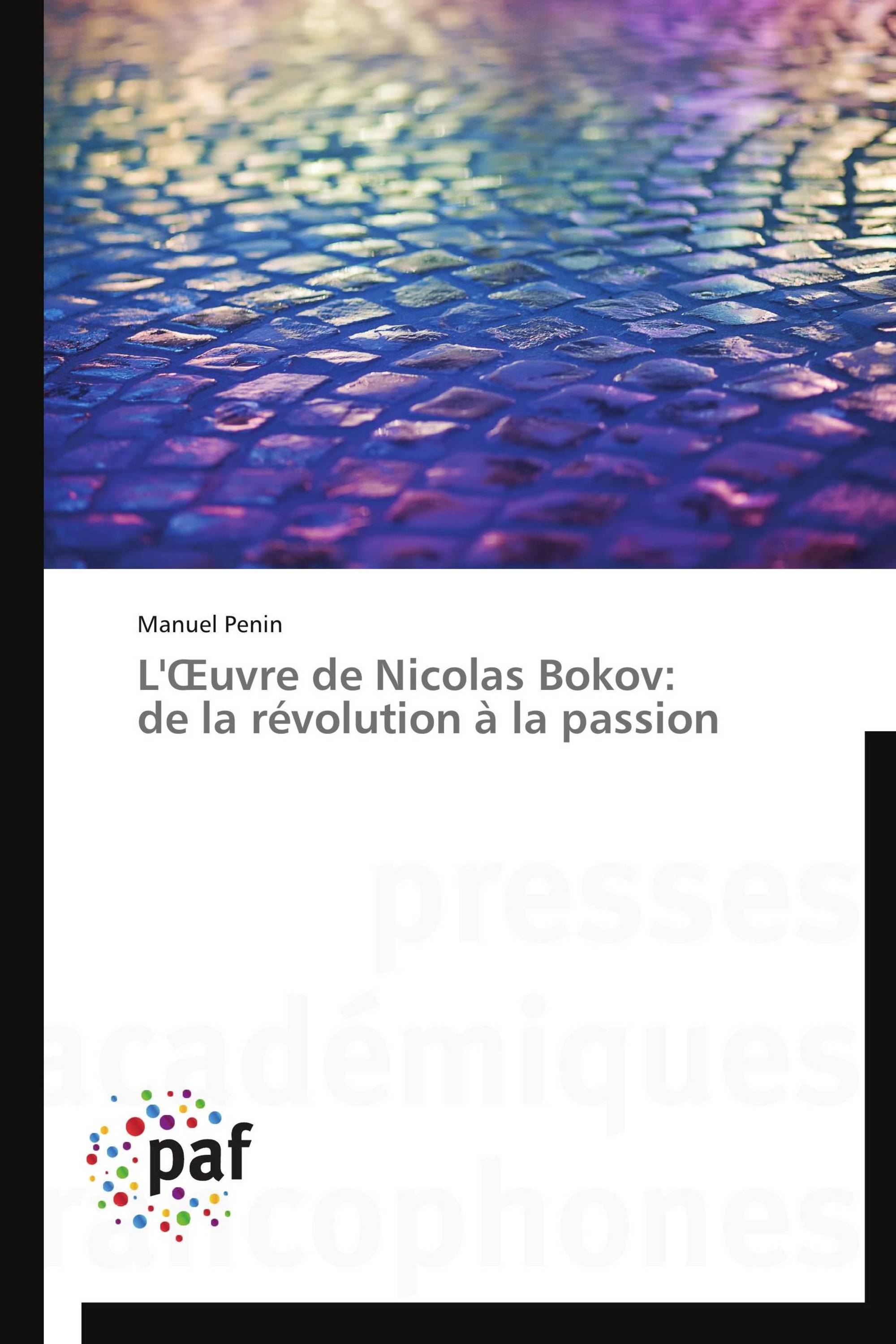 L'Œuvre de Nicolas Bokov: de la révolution à la passion