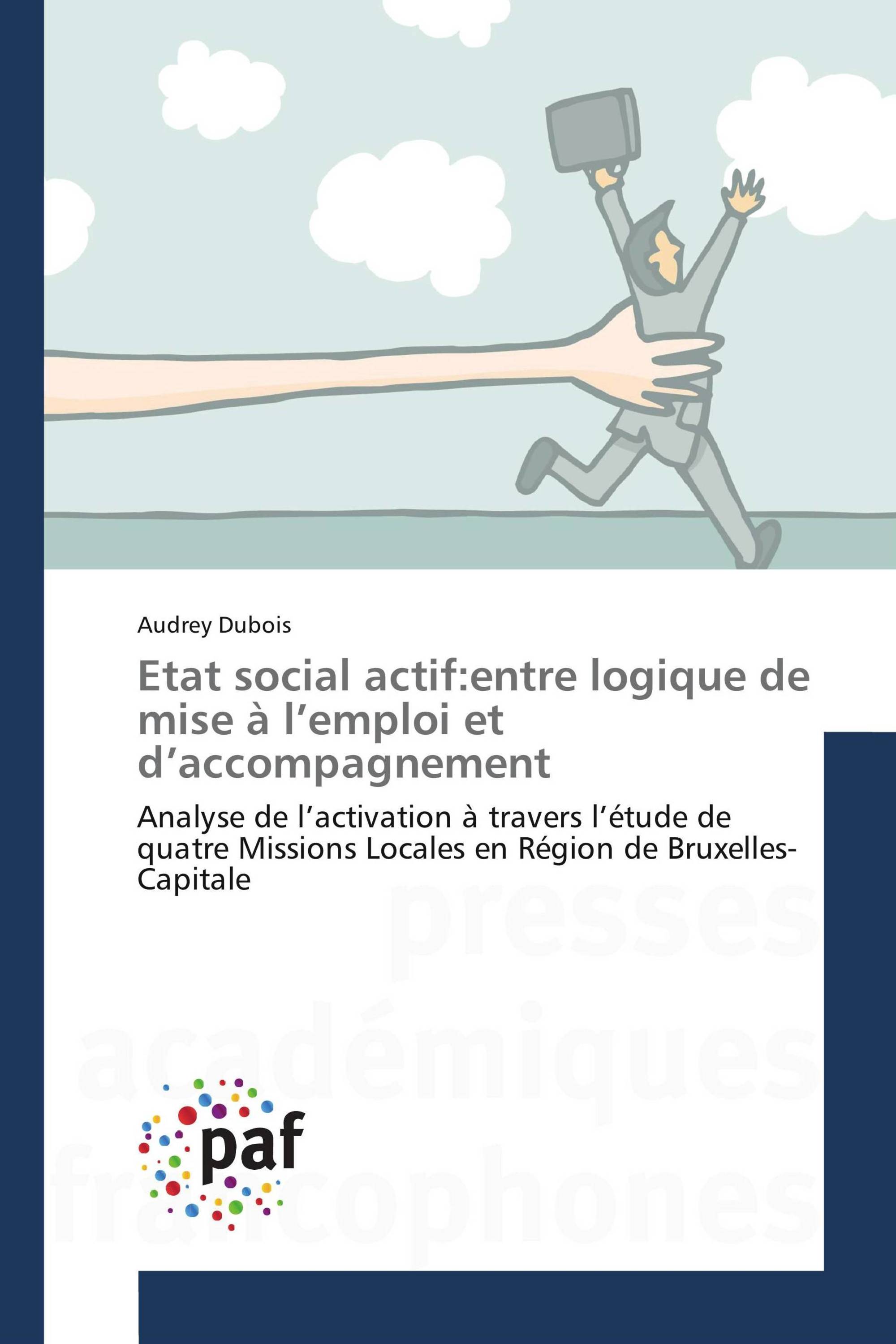 Etat social actif:entre logique de mise à l’emploi et d’accompagnement