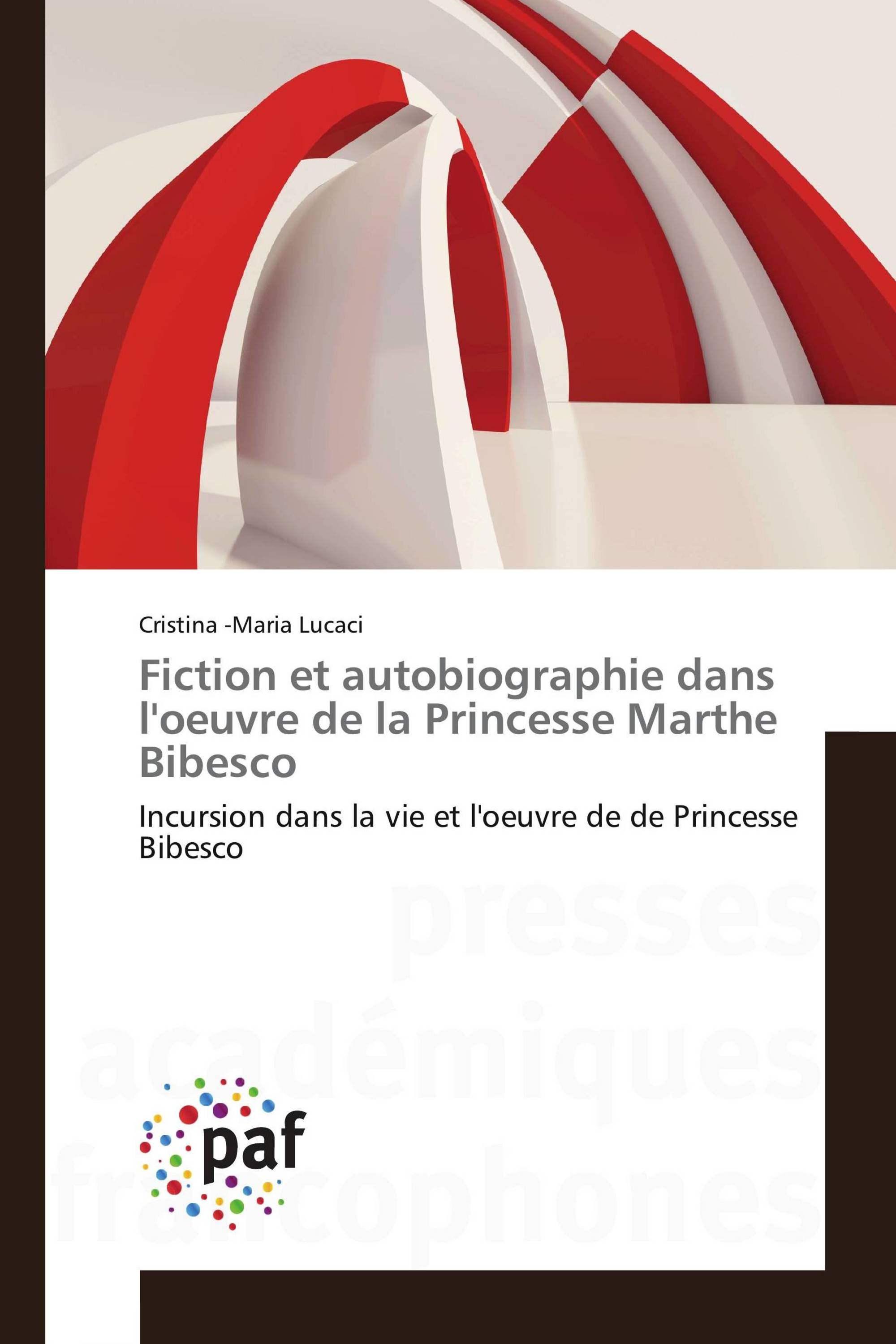 Fiction et autobiographie dans l'oeuvre de la Princesse Marthe Bibesco