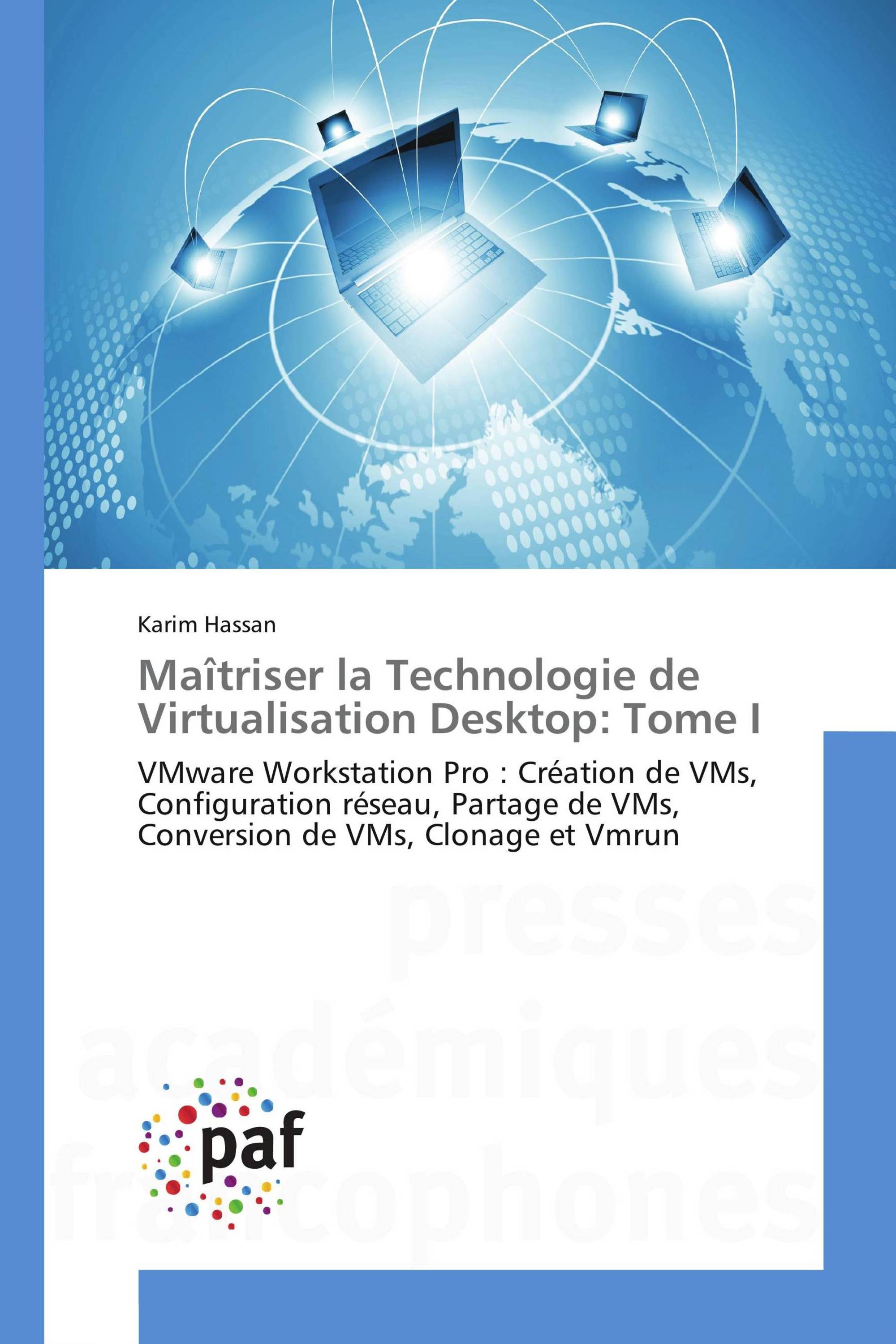 Maîtriser la Technologie de Virtualisation Desktop: Tome I