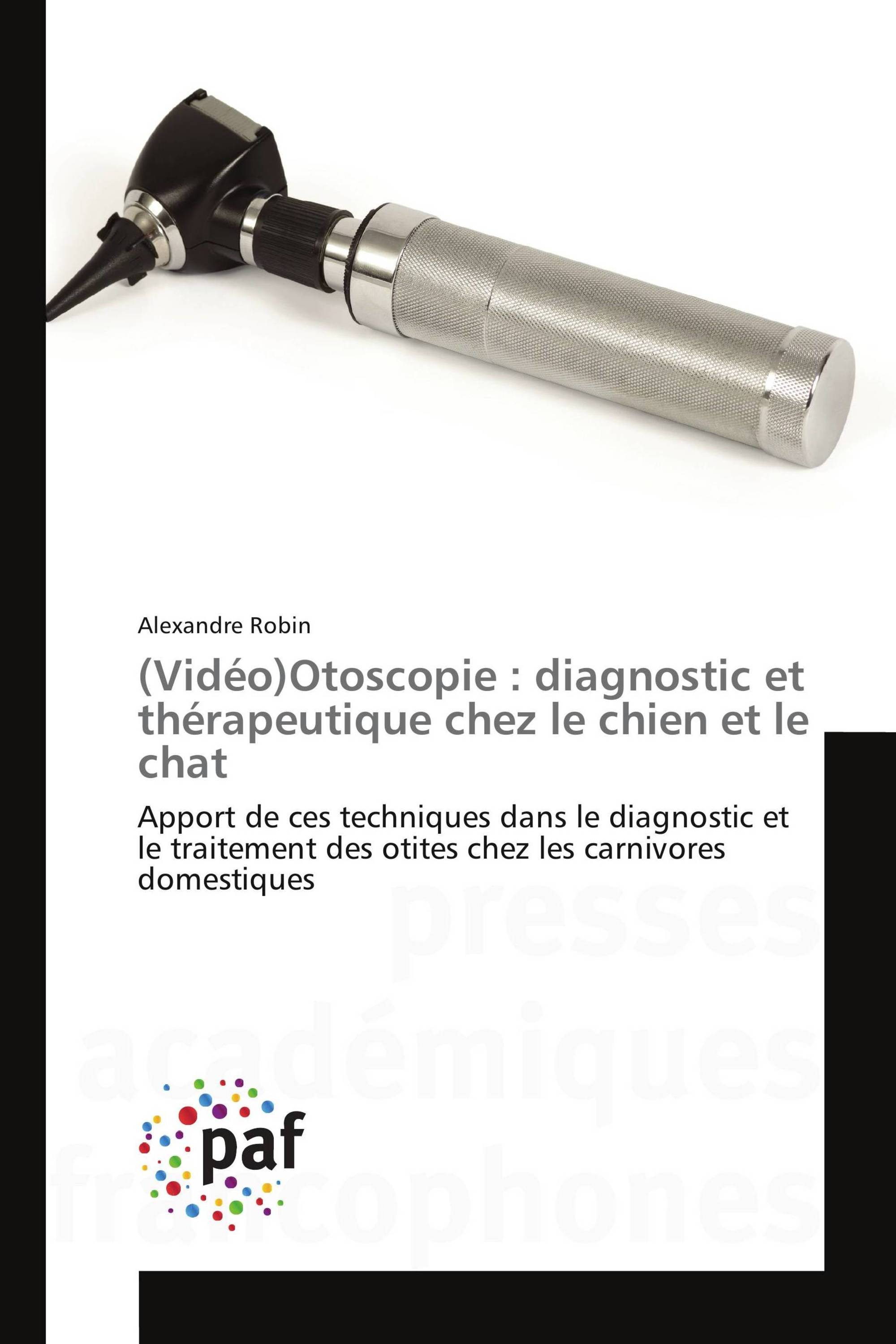 (Vidéo)Otoscopie : diagnostic et thérapeutique chez le chien et le chat