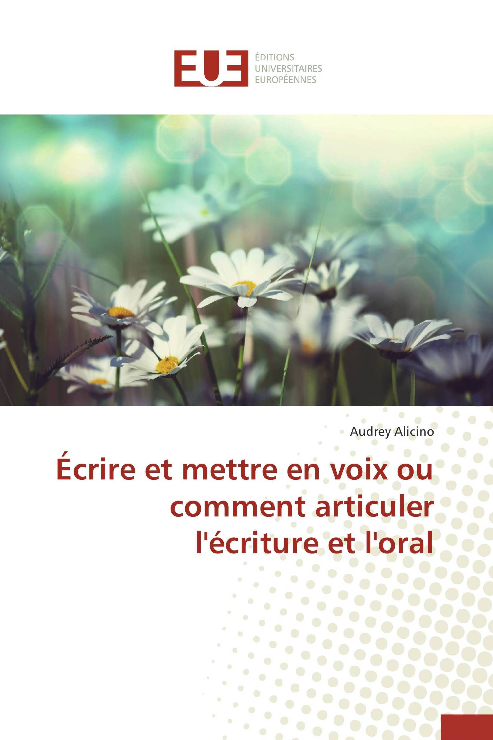 Écrire et mettre en voix ou comment articuler l'écriture et l'oral