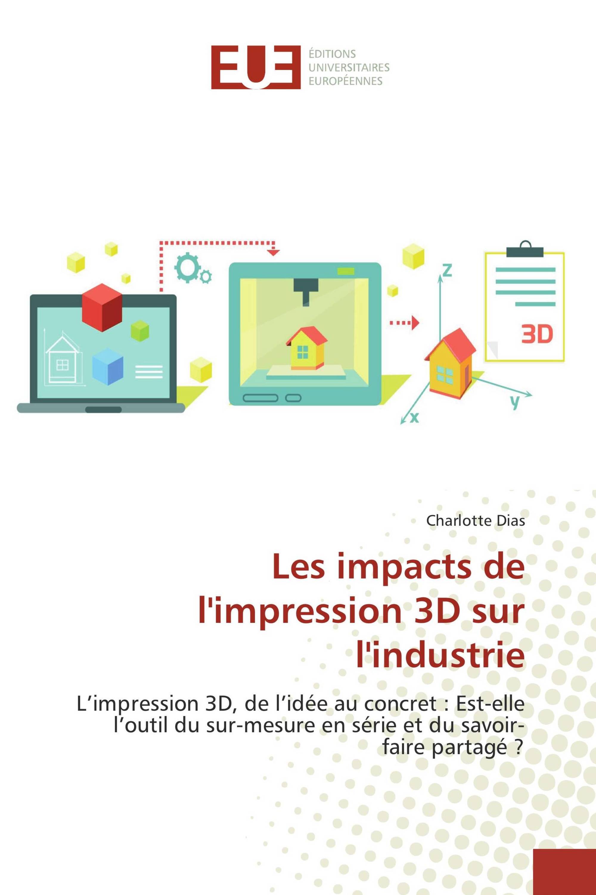 Les impacts de l'impression 3D sur l'industrie