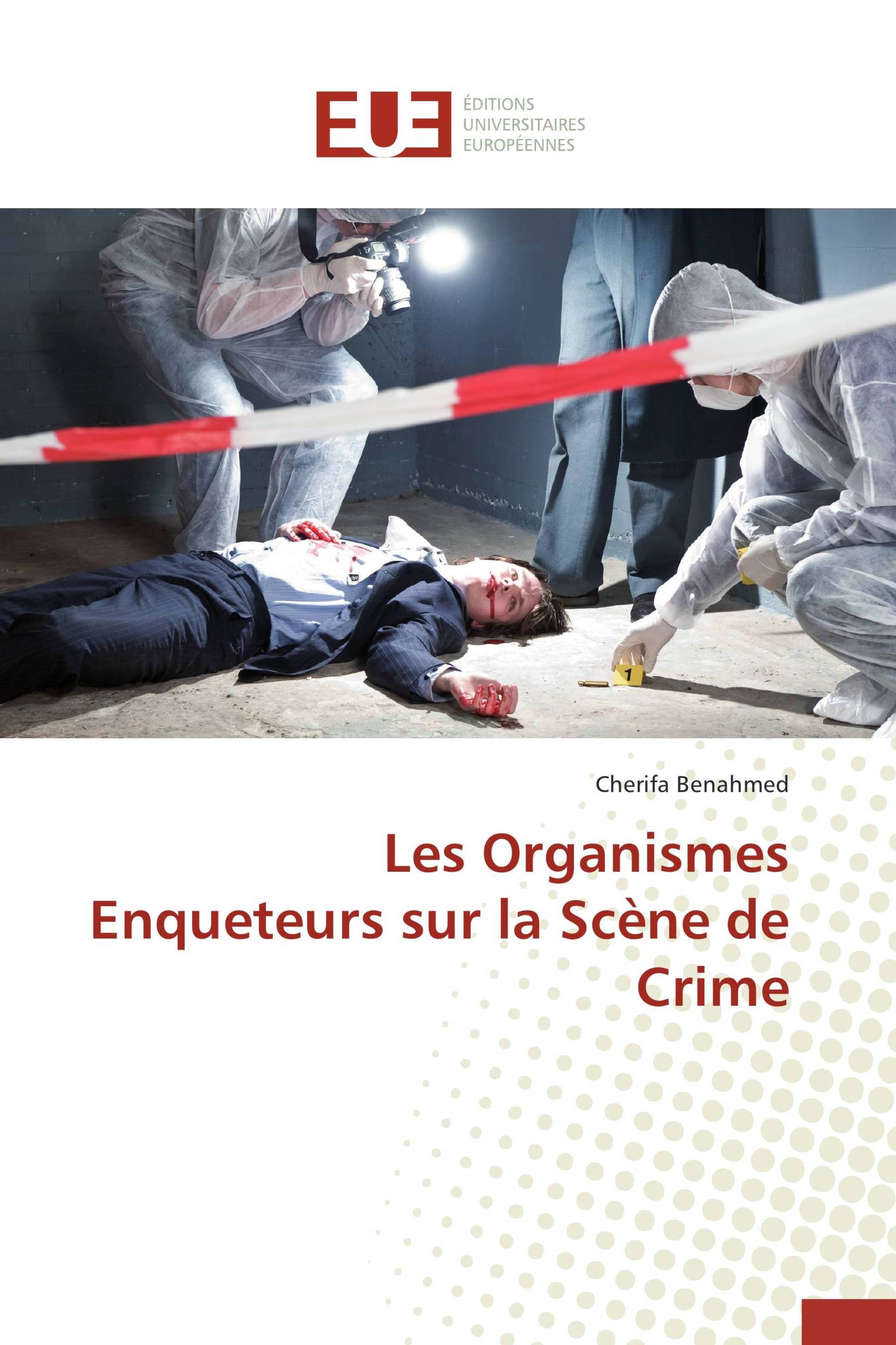 Les Organismes Enqueteurs sur la Scène de Crime