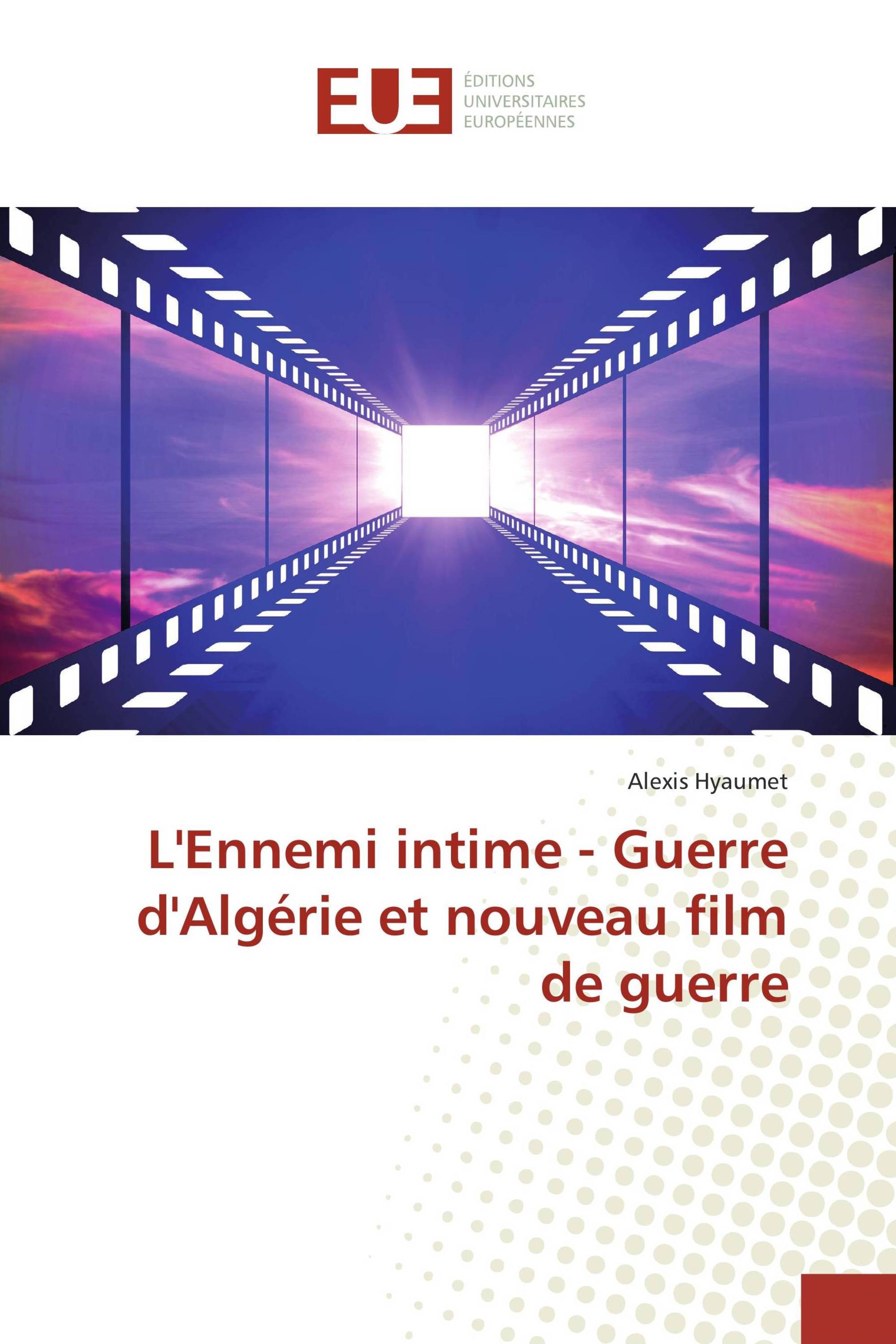 L'Ennemi intime - Guerre d'Algérie et nouveau film de guerre