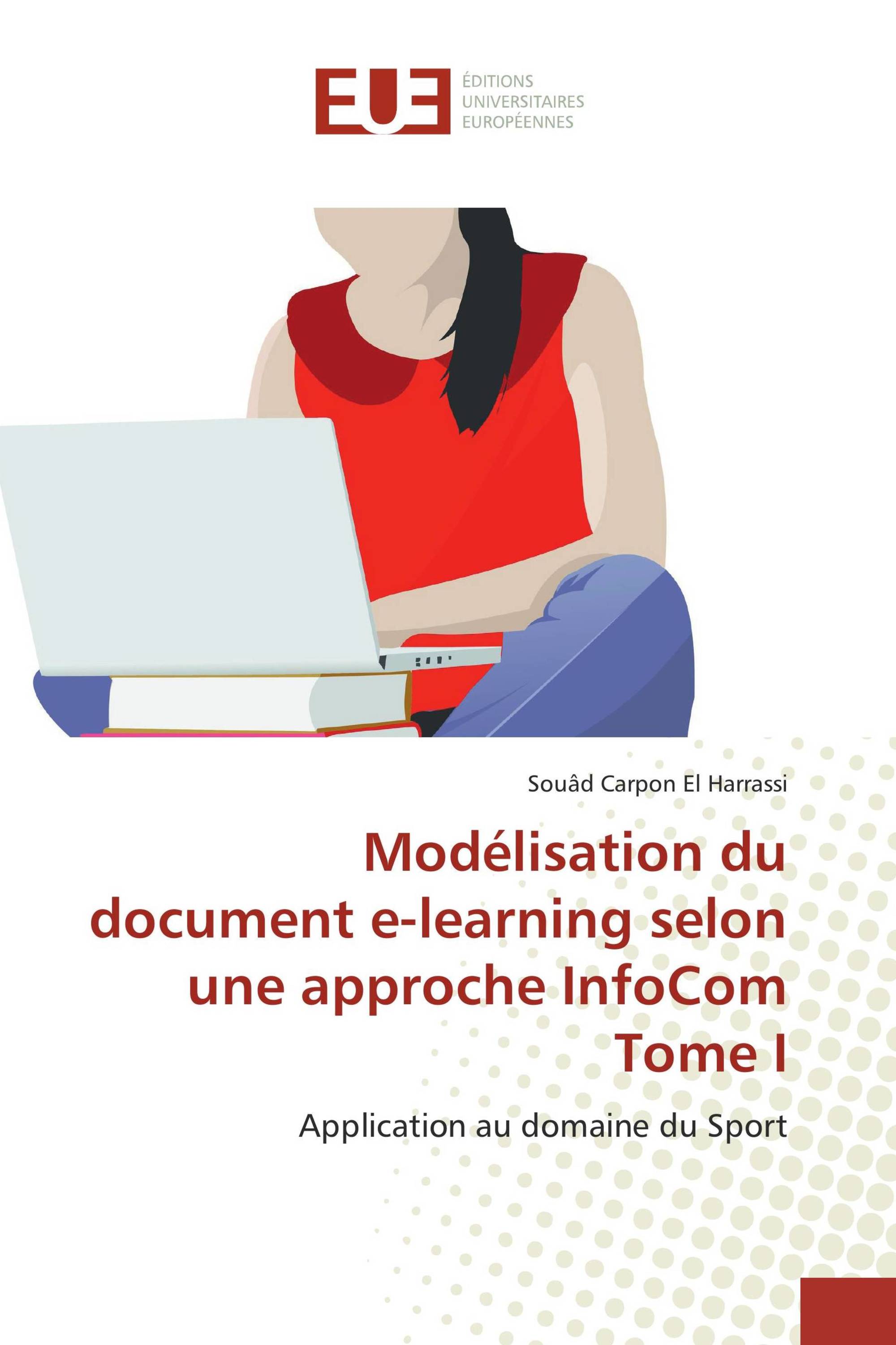 Modélisation du document e-learning selon une approche InfoCom Tome I