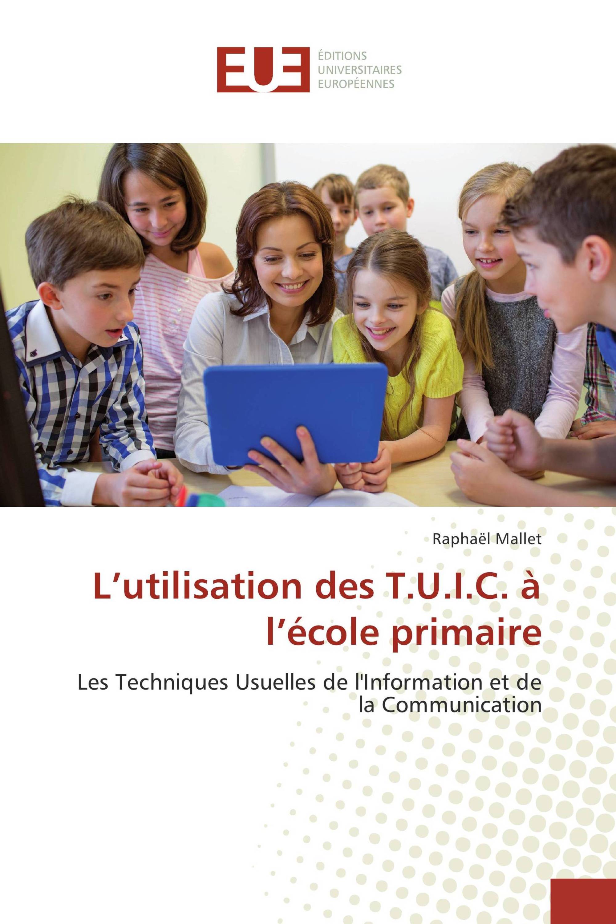 L’utilisation des T.U.I.C. à l’école primaire