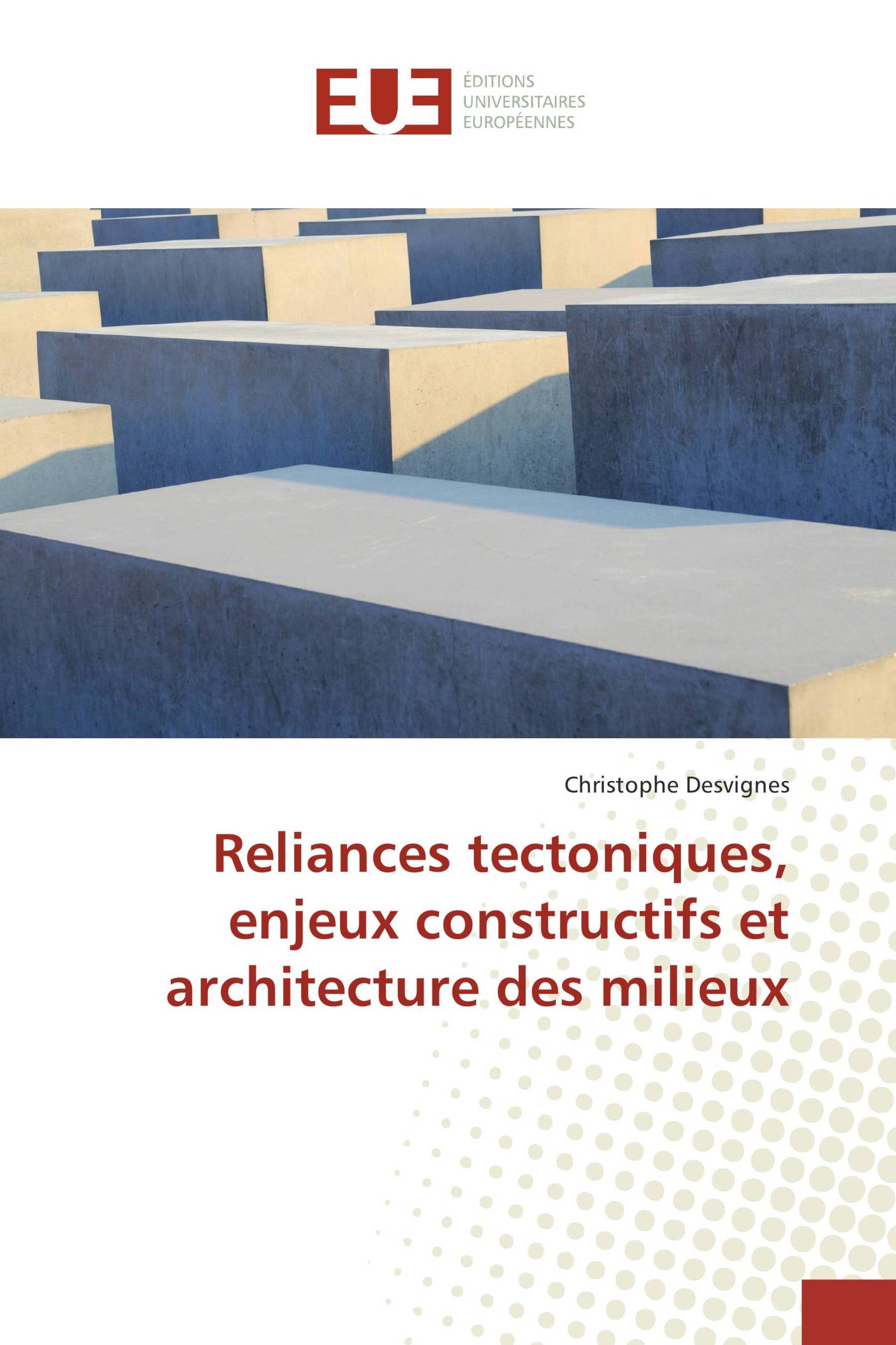 Reliances tectoniques, enjeux constructifs et architecture des milieux