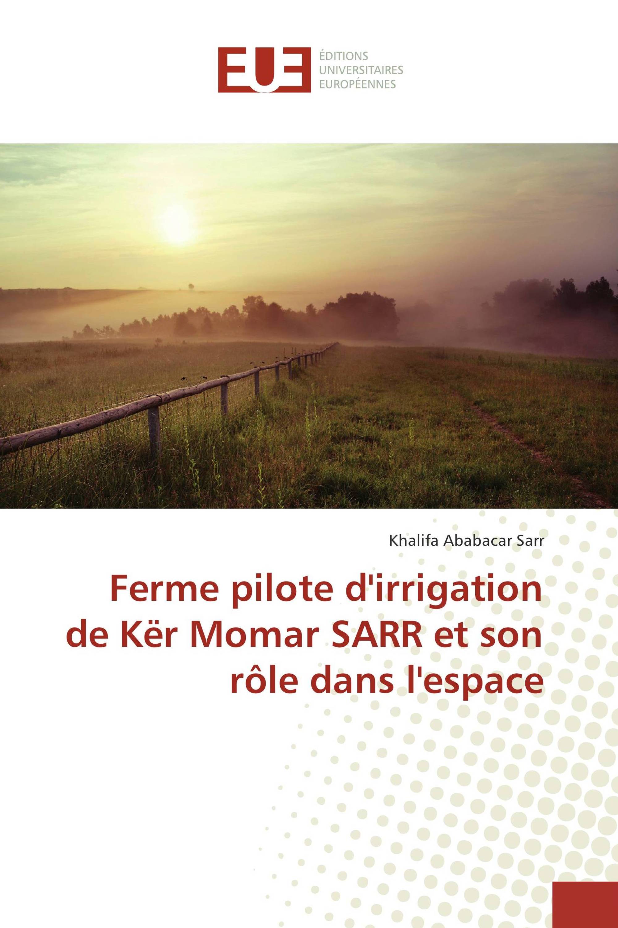 Ferme pilote d'irrigation de Kër Momar SARR et son rôle dans l'espace