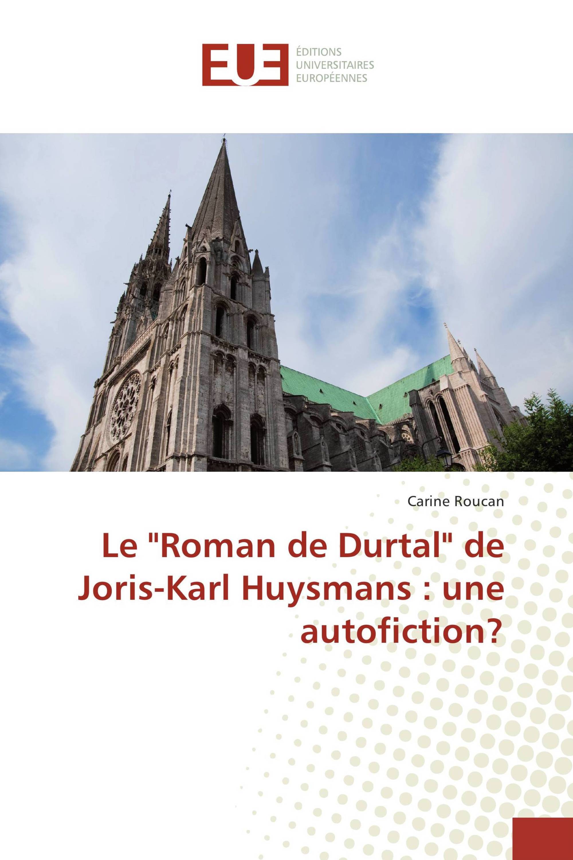 Le "Roman de Durtal" de Joris-Karl Huysmans : une autofiction?