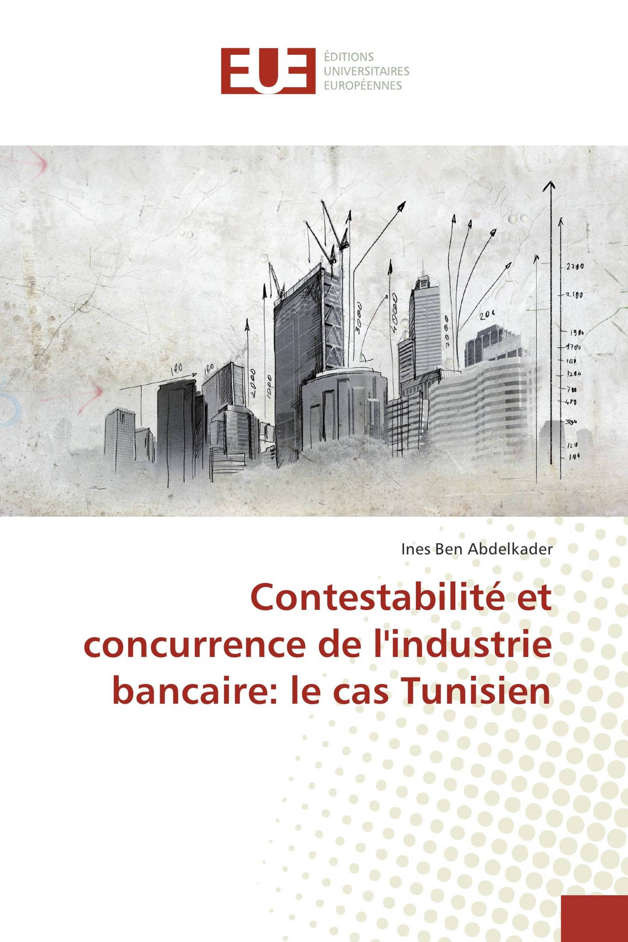 Contestabilité et concurrence de l'industrie bancaire: le cas Tunisien