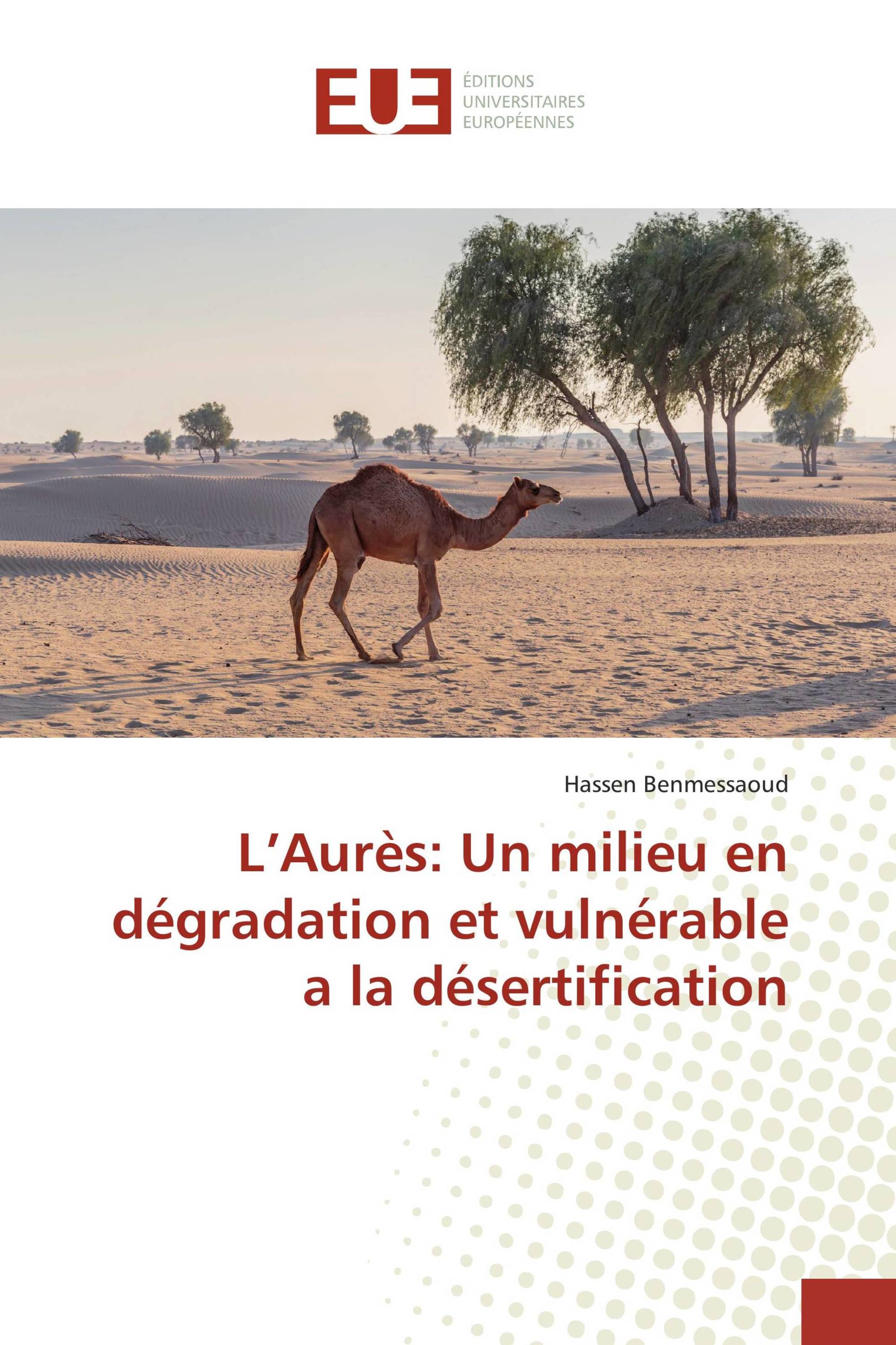 L’Aurès: Un milieu en dégradation et vulnérable a la désertification