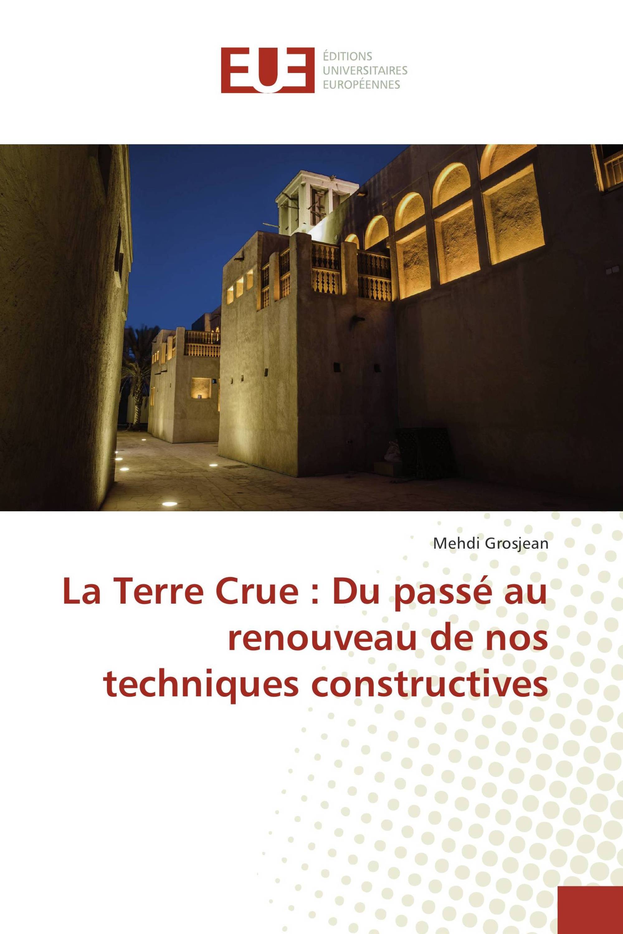 La Terre Crue : Du passé au renouveau de nos techniques constructives