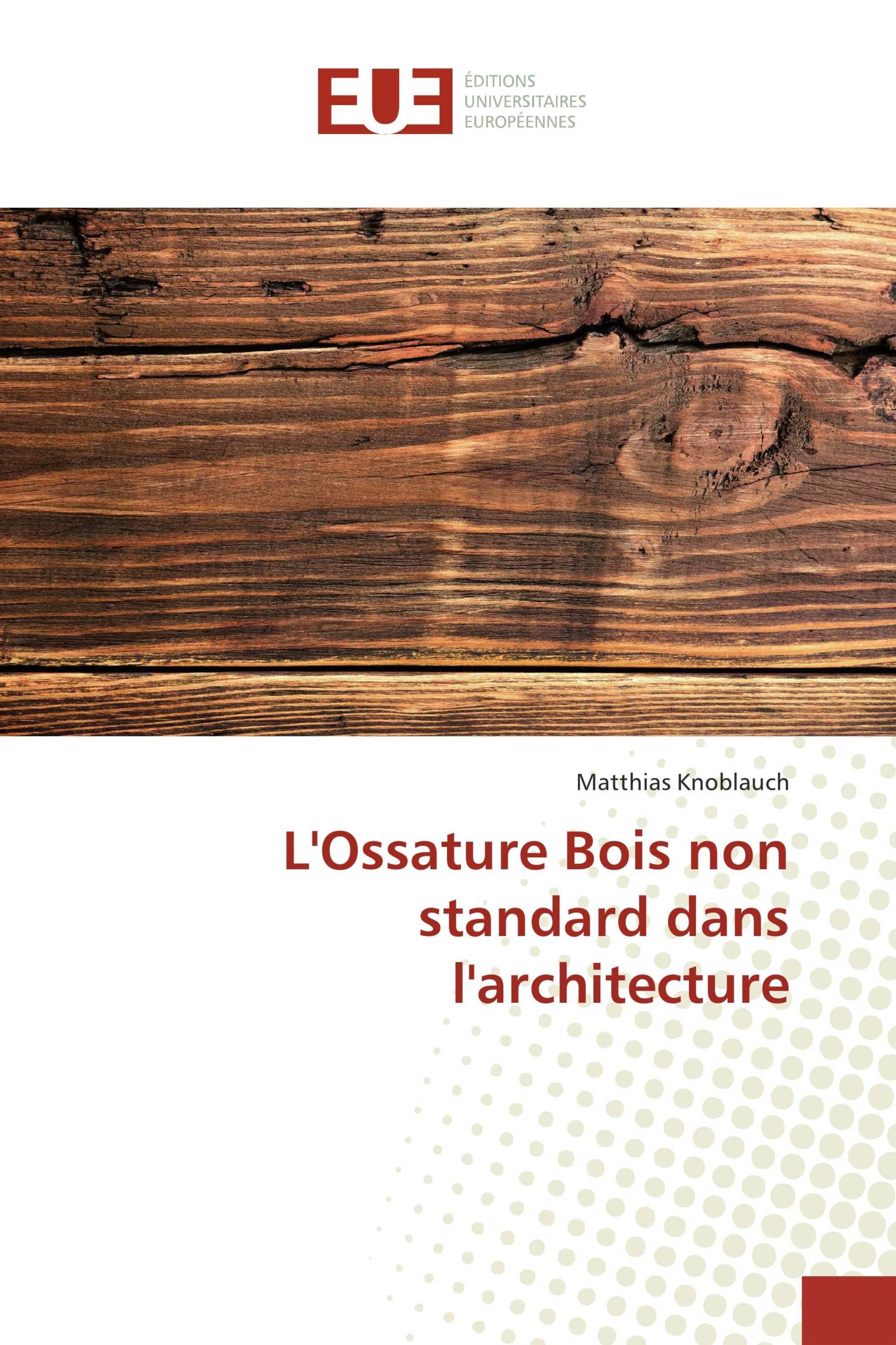 L'Ossature Bois non standard dans l'architecture