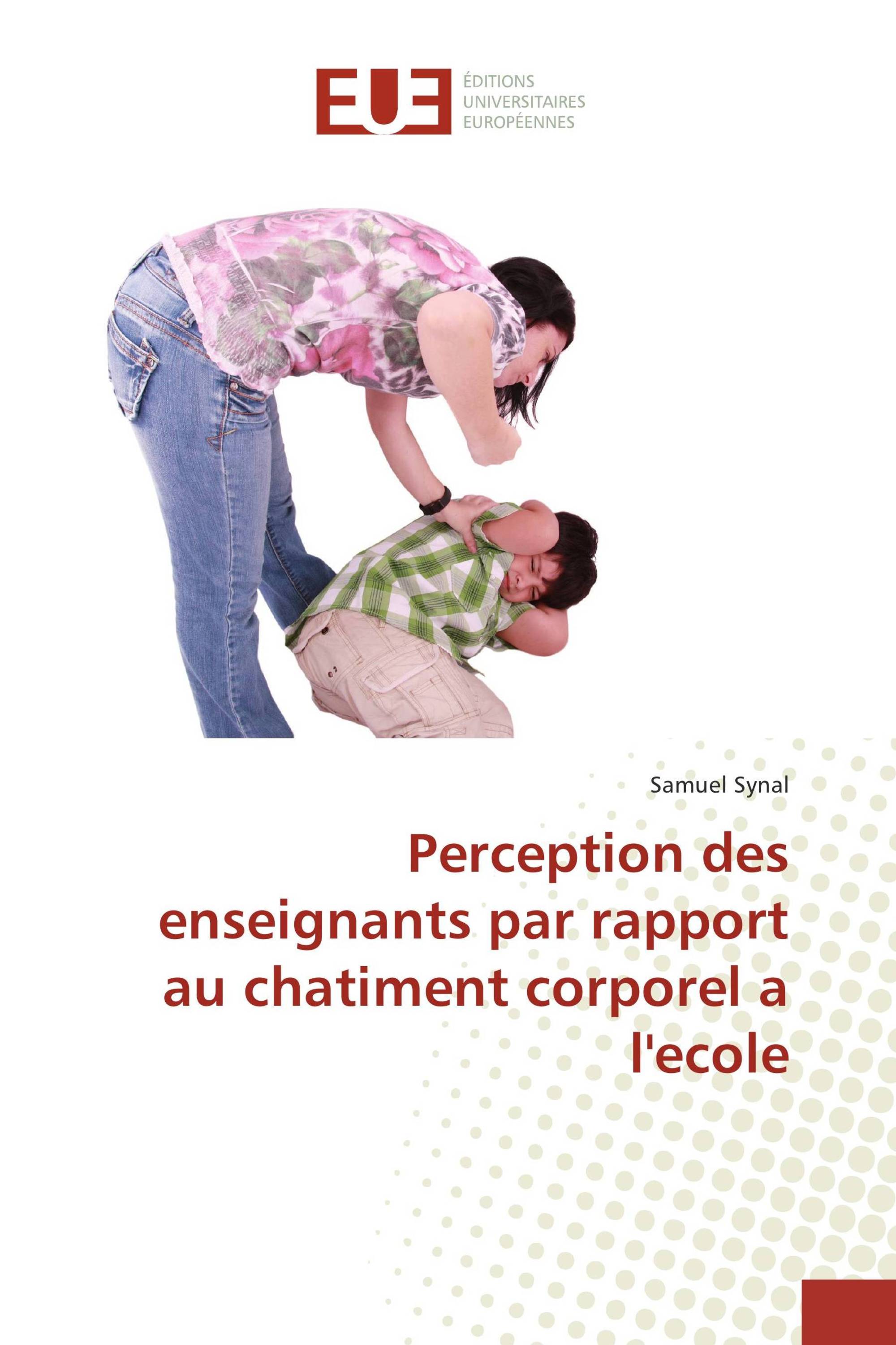 Perception des enseignants par rapport au chatiment corporel a l'ecole