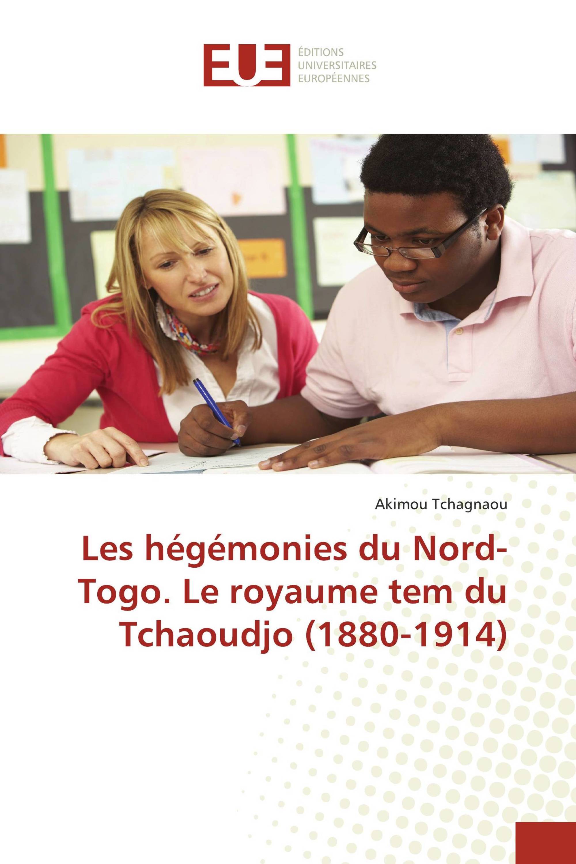 Les hégémonies du Nord-Togo. Le royaume tem du Tchaoudjo (1880-1914)