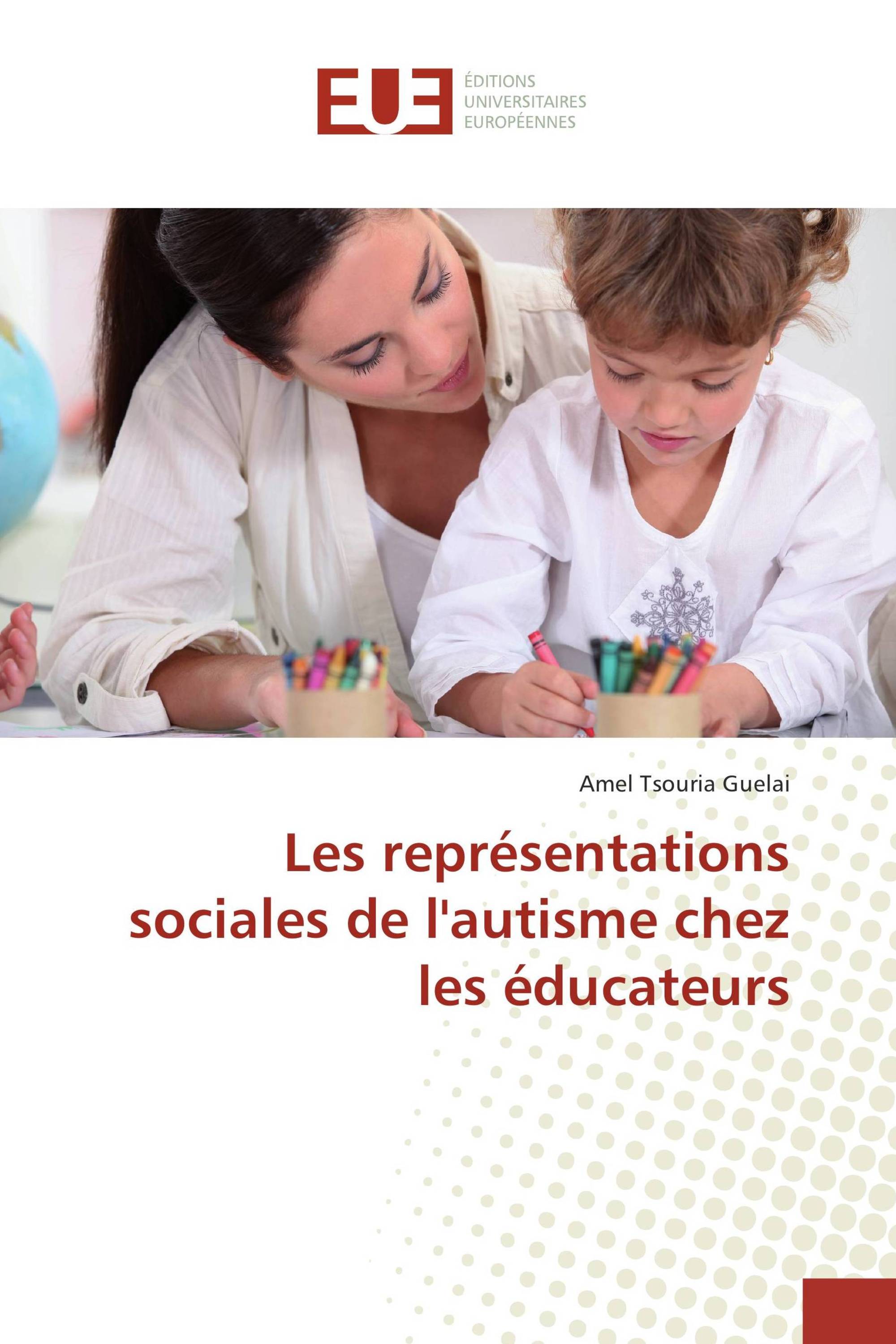 Les représentations sociales de l'autisme chez les éducateurs