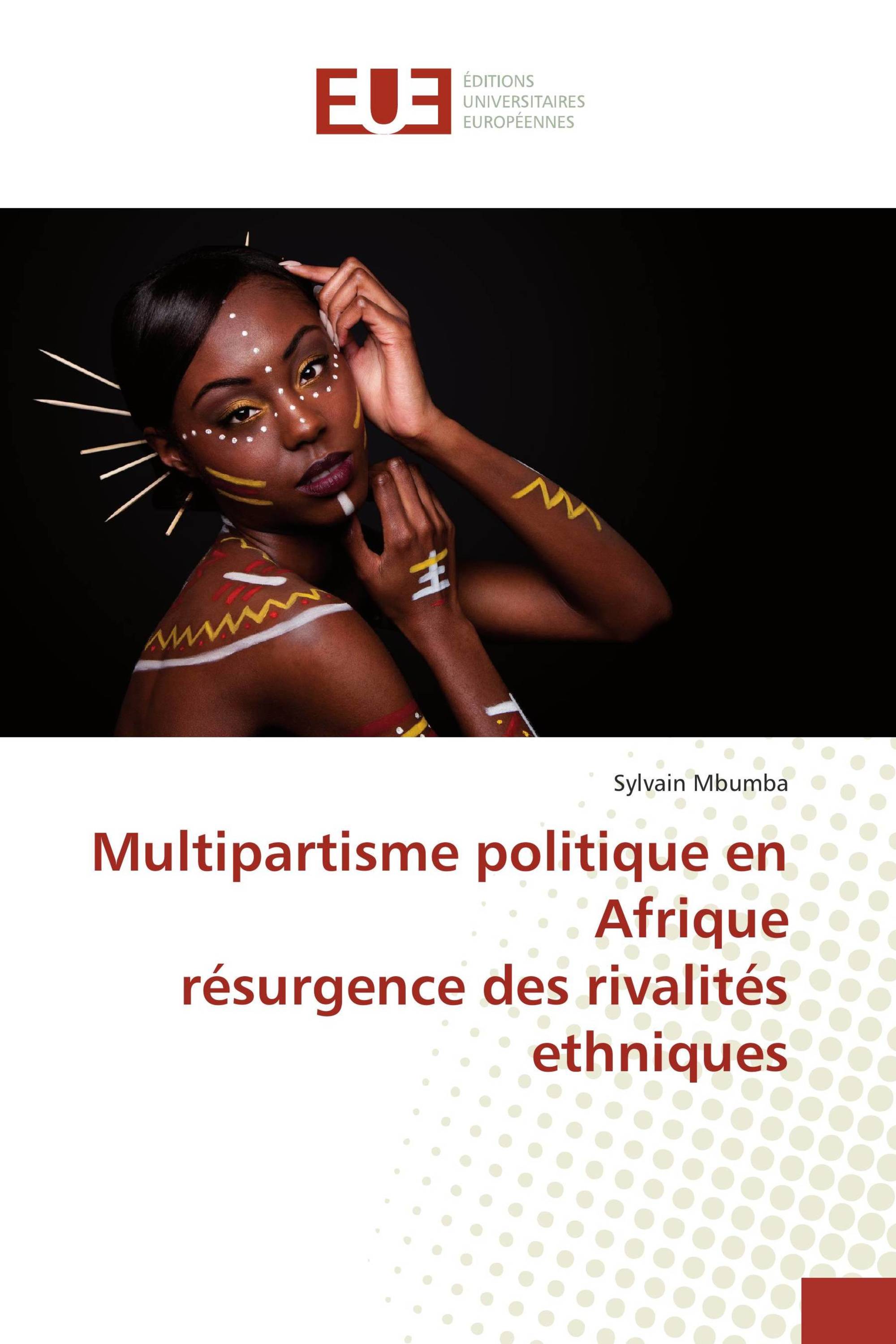 Multipartisme politique en Afrique résurgence des rivalités ethniques