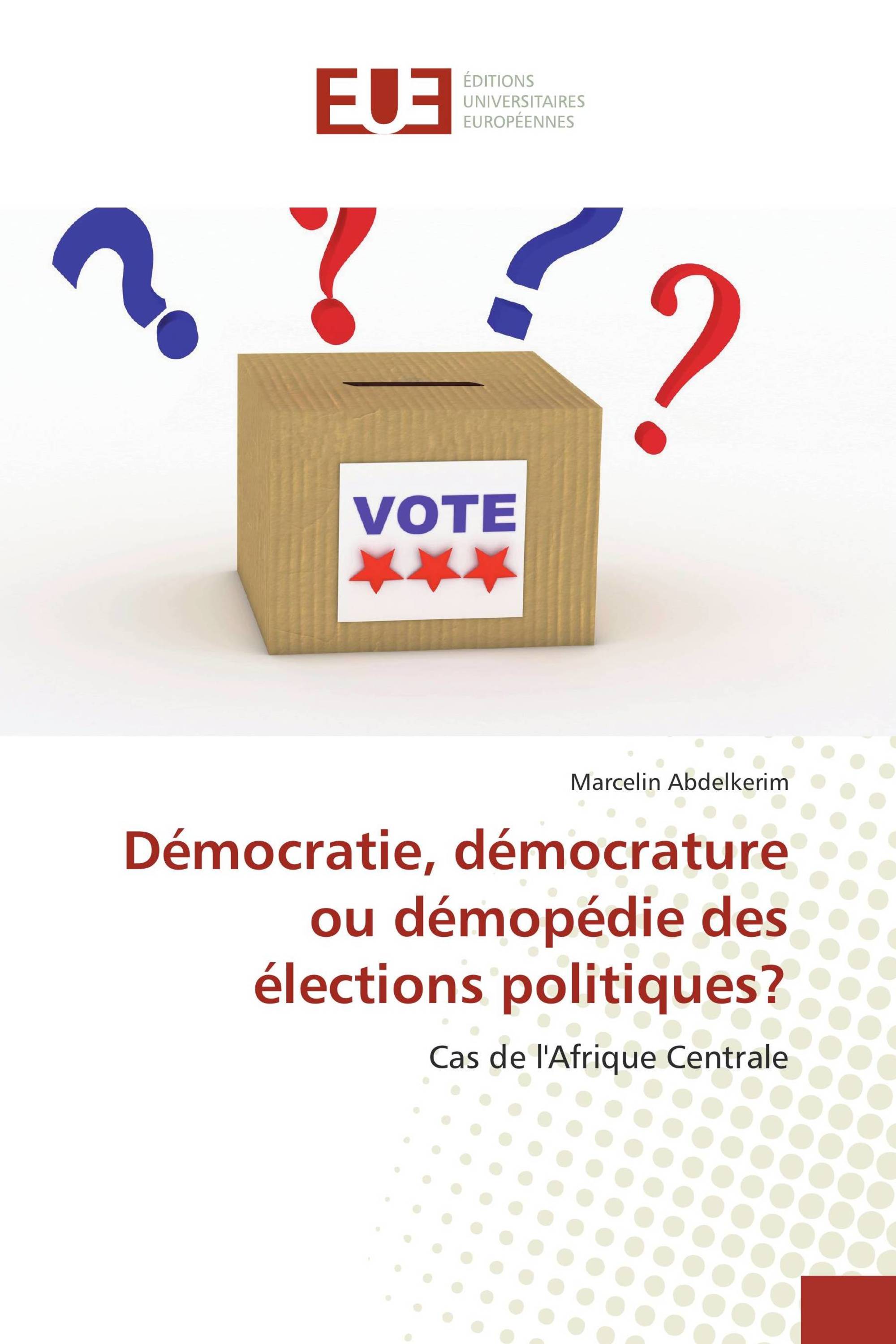 Démocratie, démocrature ou démopédie des élections politiques?