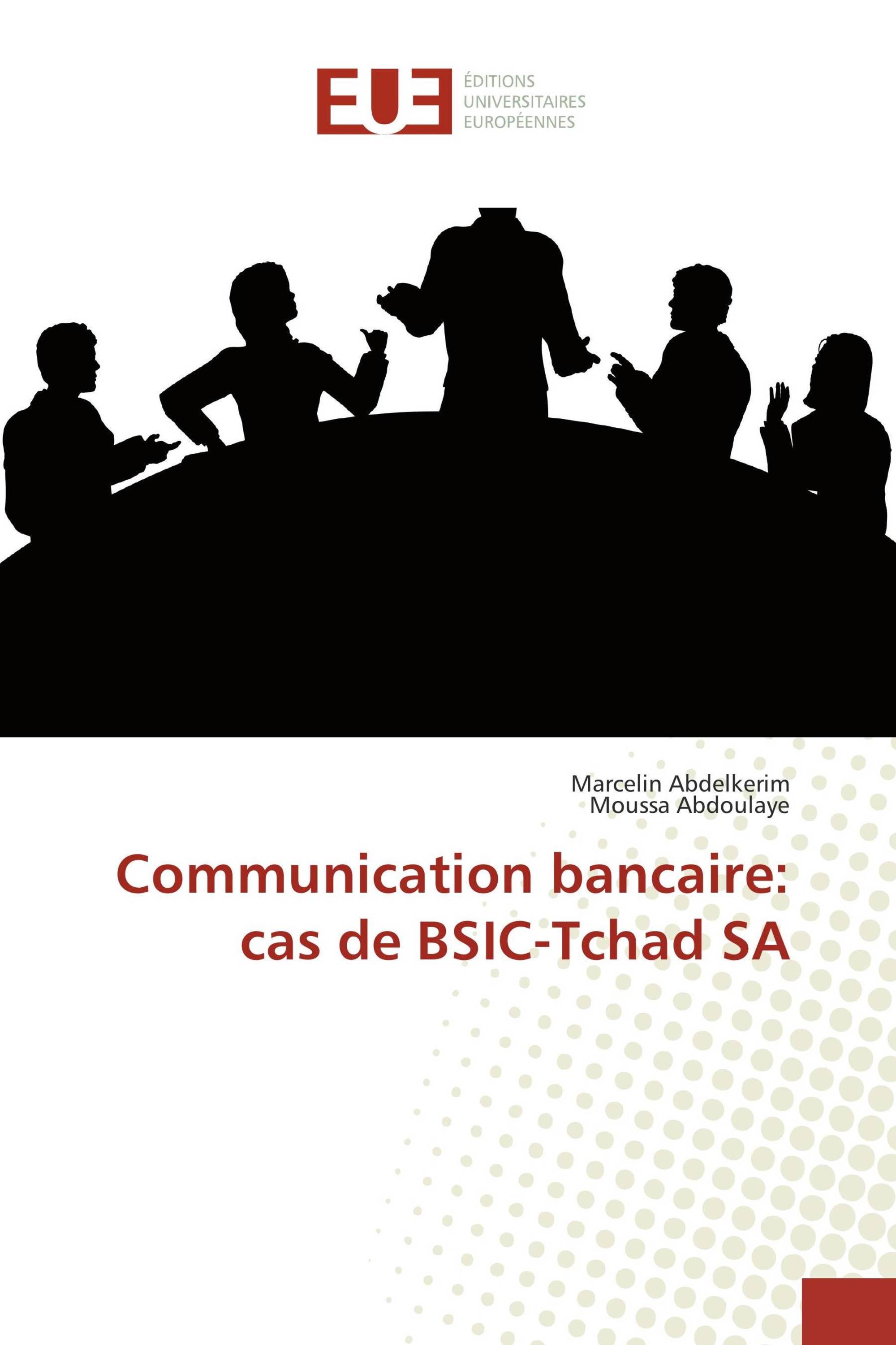 Communication bancaire: cas de BSIC-Tchad SA