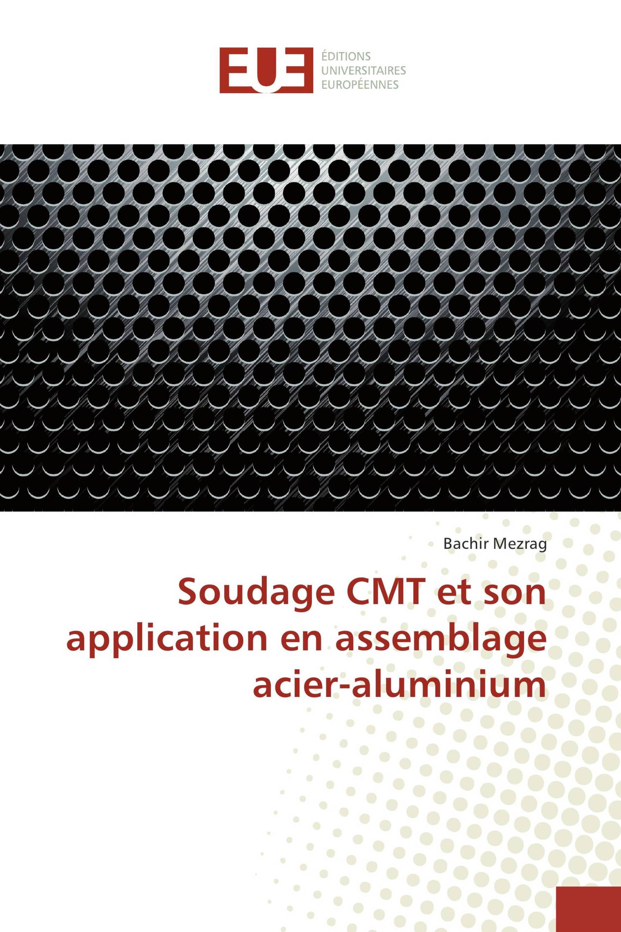 Soudage CMT et son application en assemblage acier-aluminium