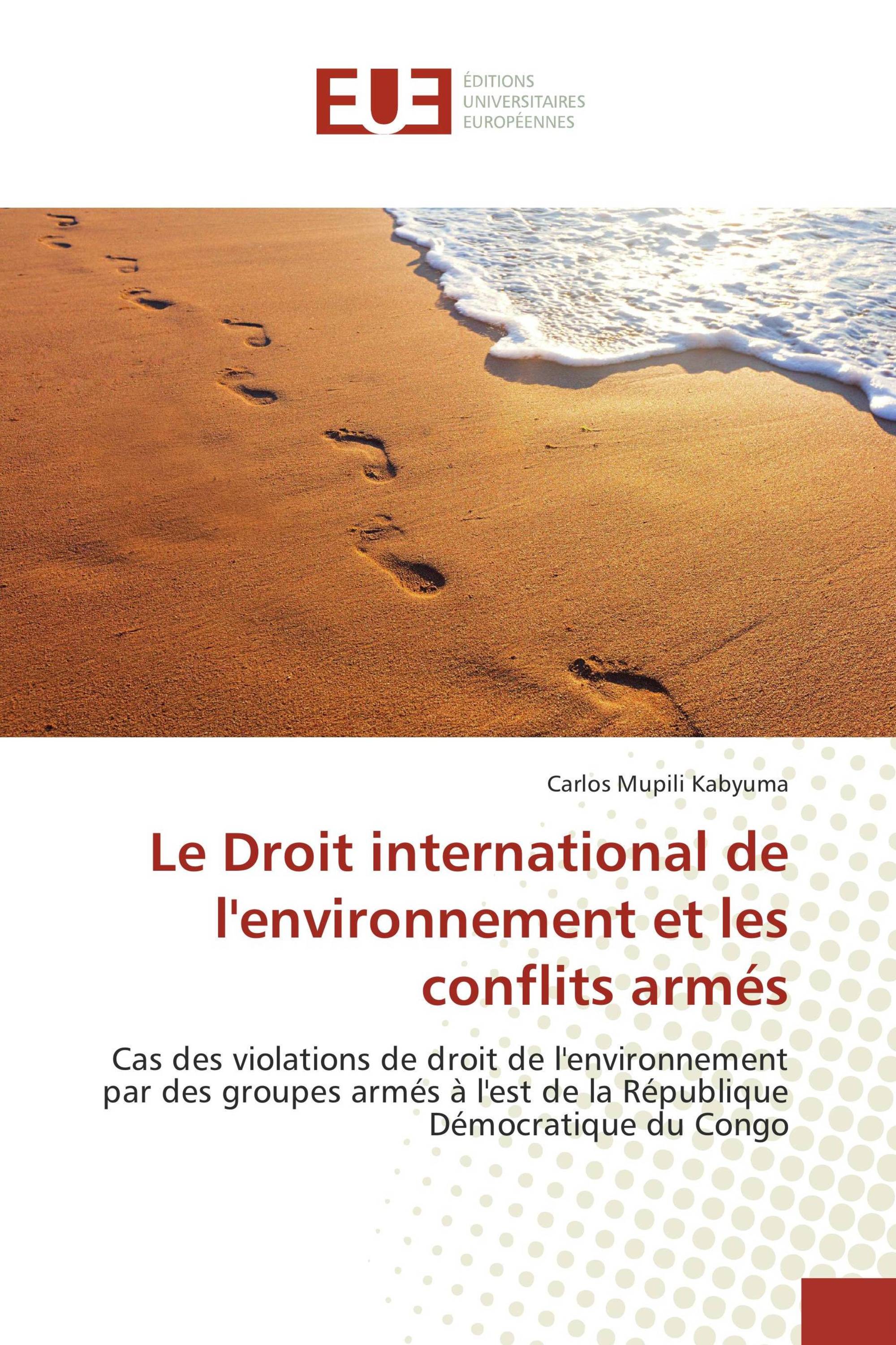 Le Droit international de l'environnement et les conflits armés