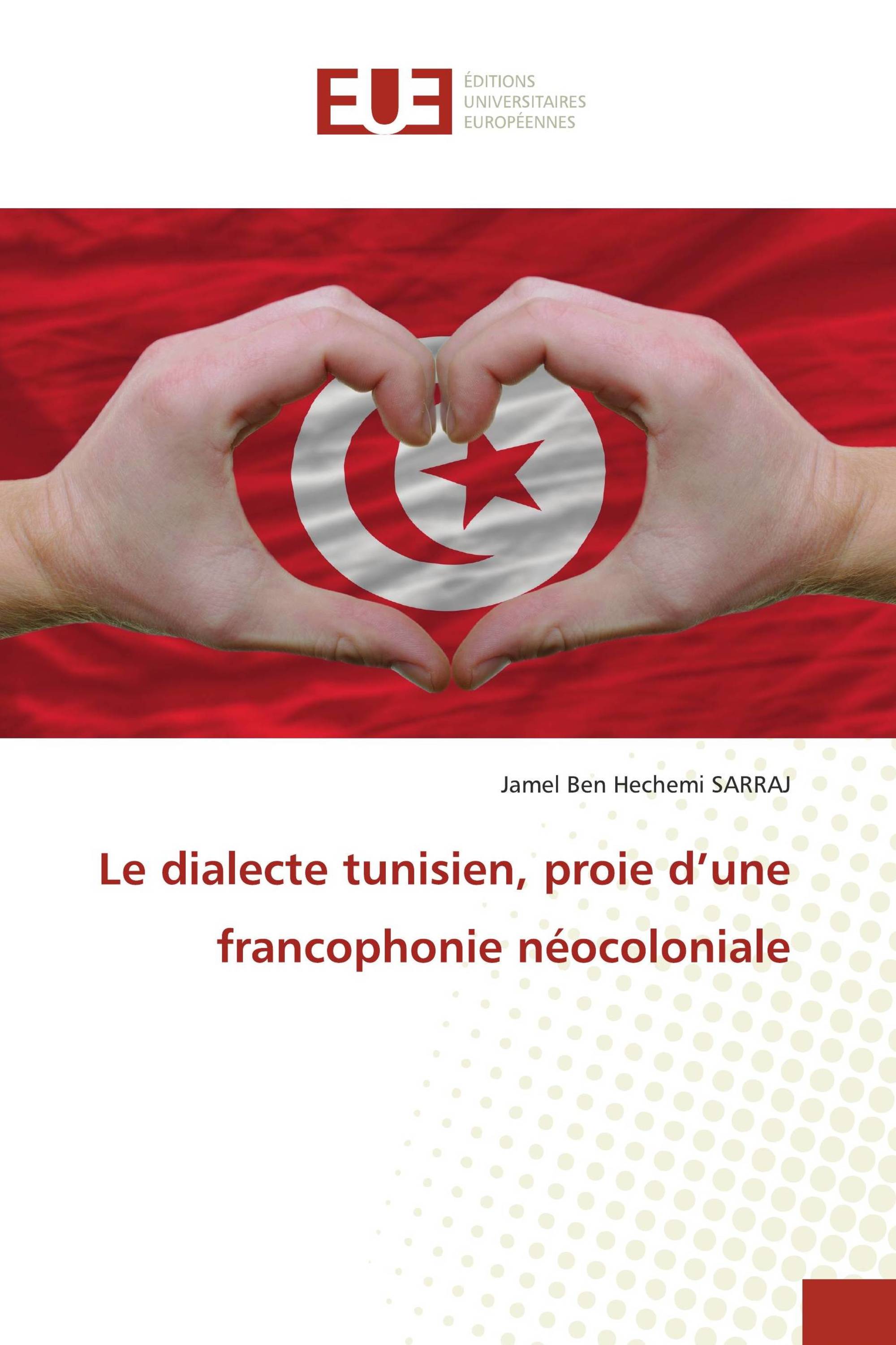 Le dialecte tunisien, proie d’une francophonie néocoloniale