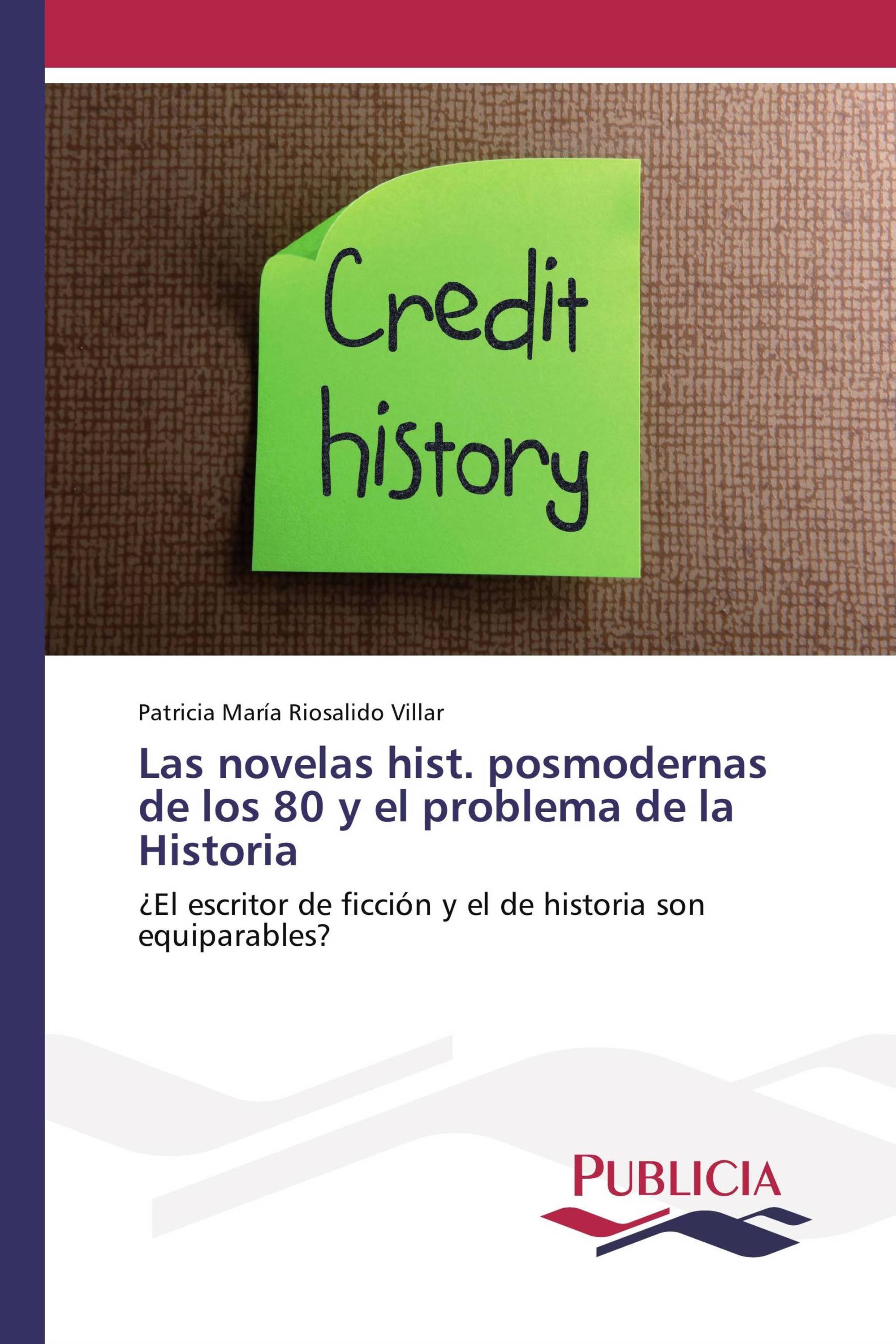 Las novelas hist. posmodernas de los 80 y el problema de la Historia