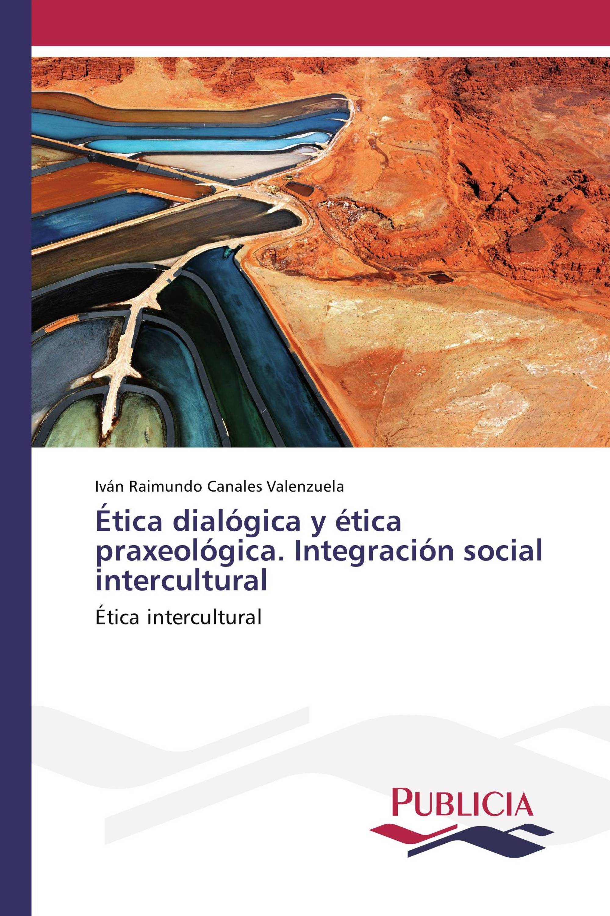 Ética dialógica y ética praxeológica. Integración social intercultural