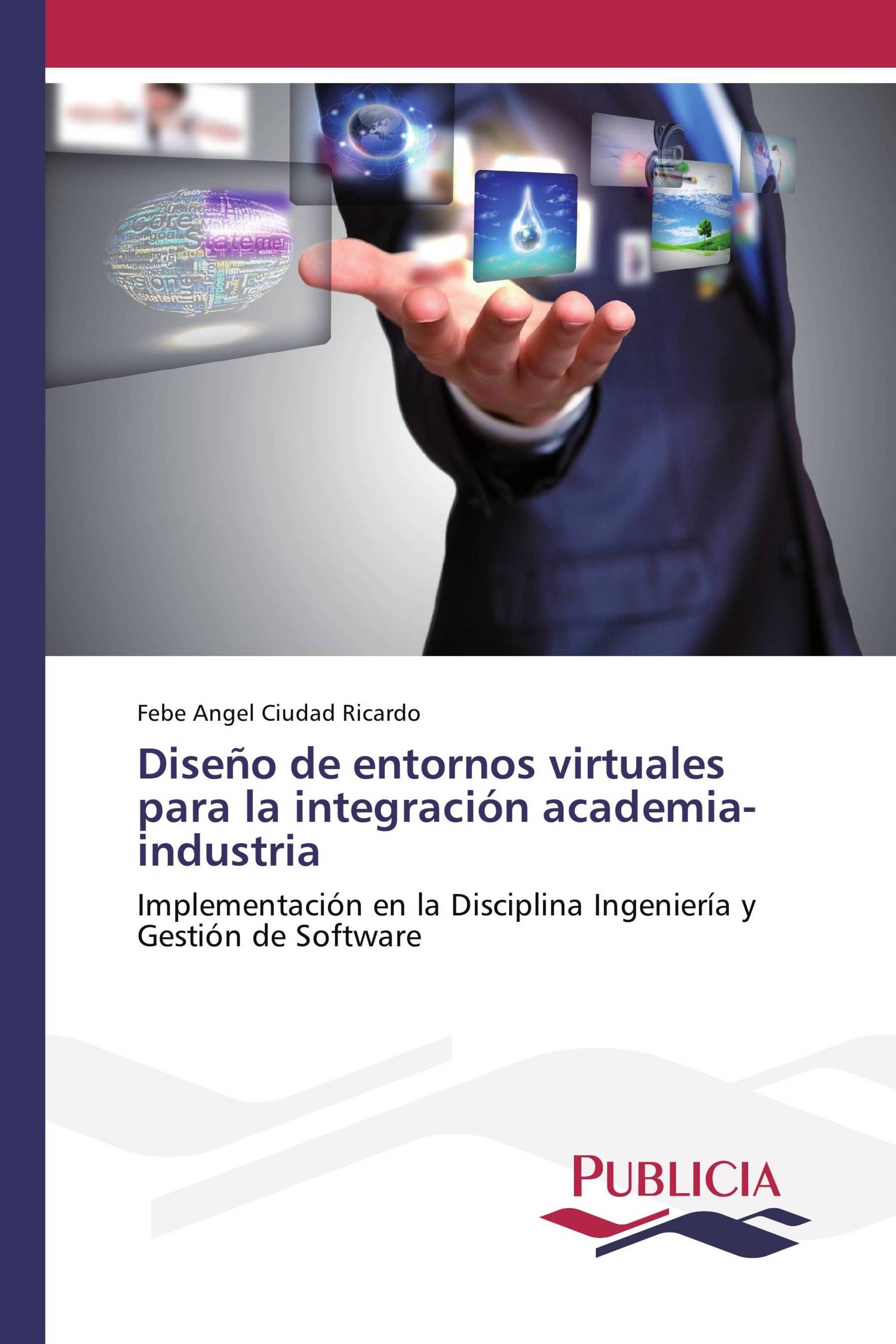 Diseño de entornos virtuales para la integración academia-industria