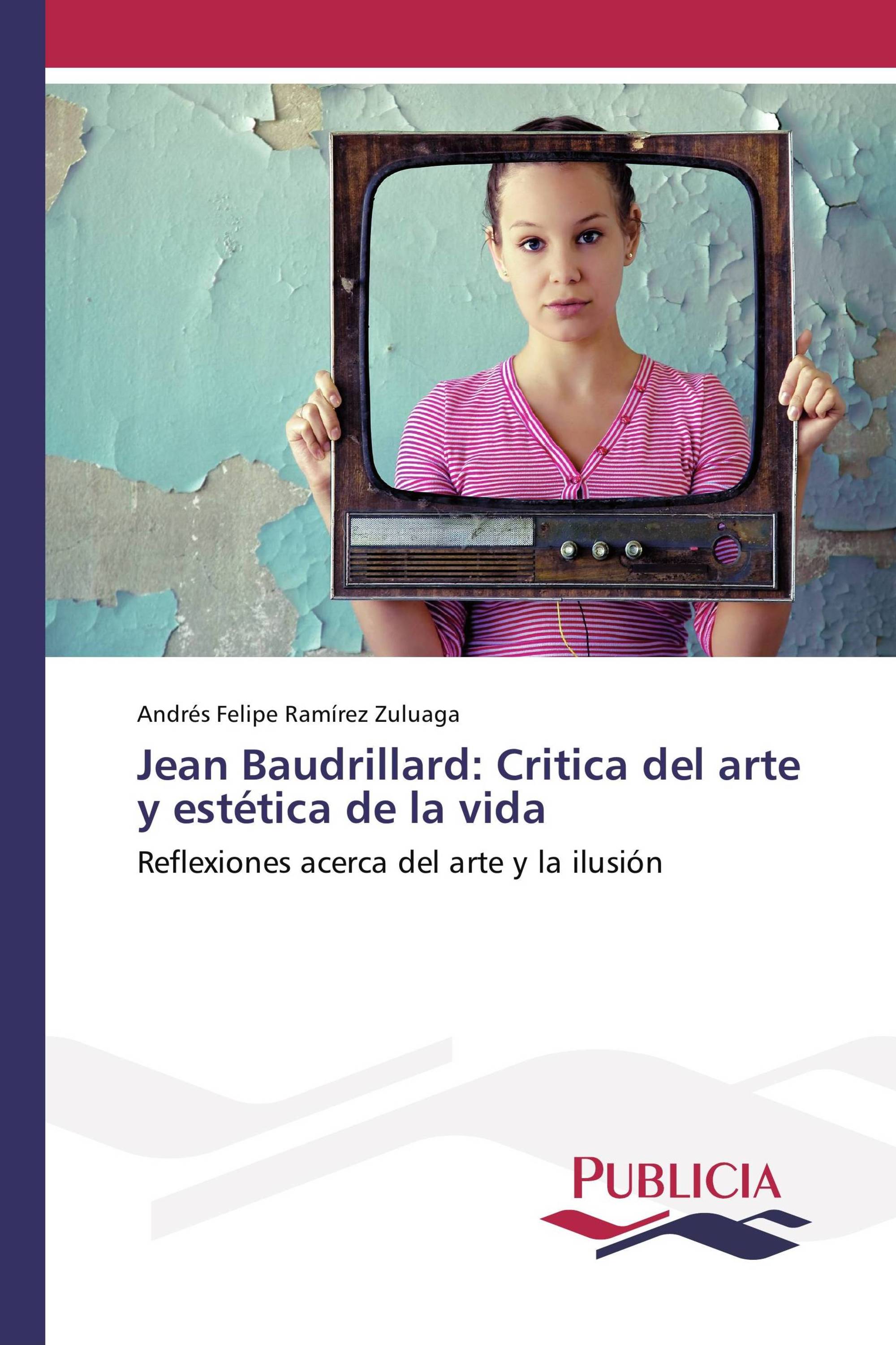 Jean Baudrillard: Critica del arte y estética de la vida