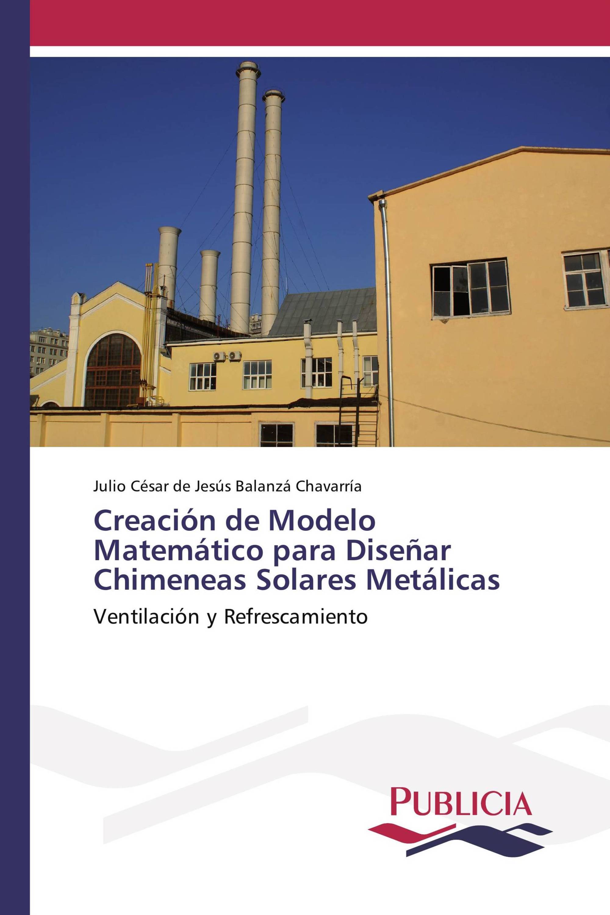 Creación de Modelo Matemático para Diseñar Chimeneas Solares Metálicas