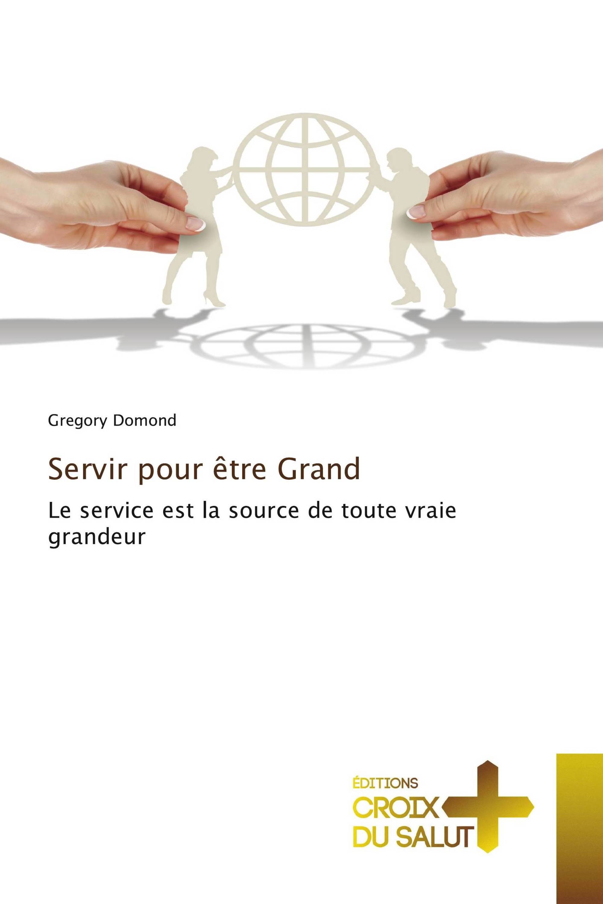 Servir pour être Grand