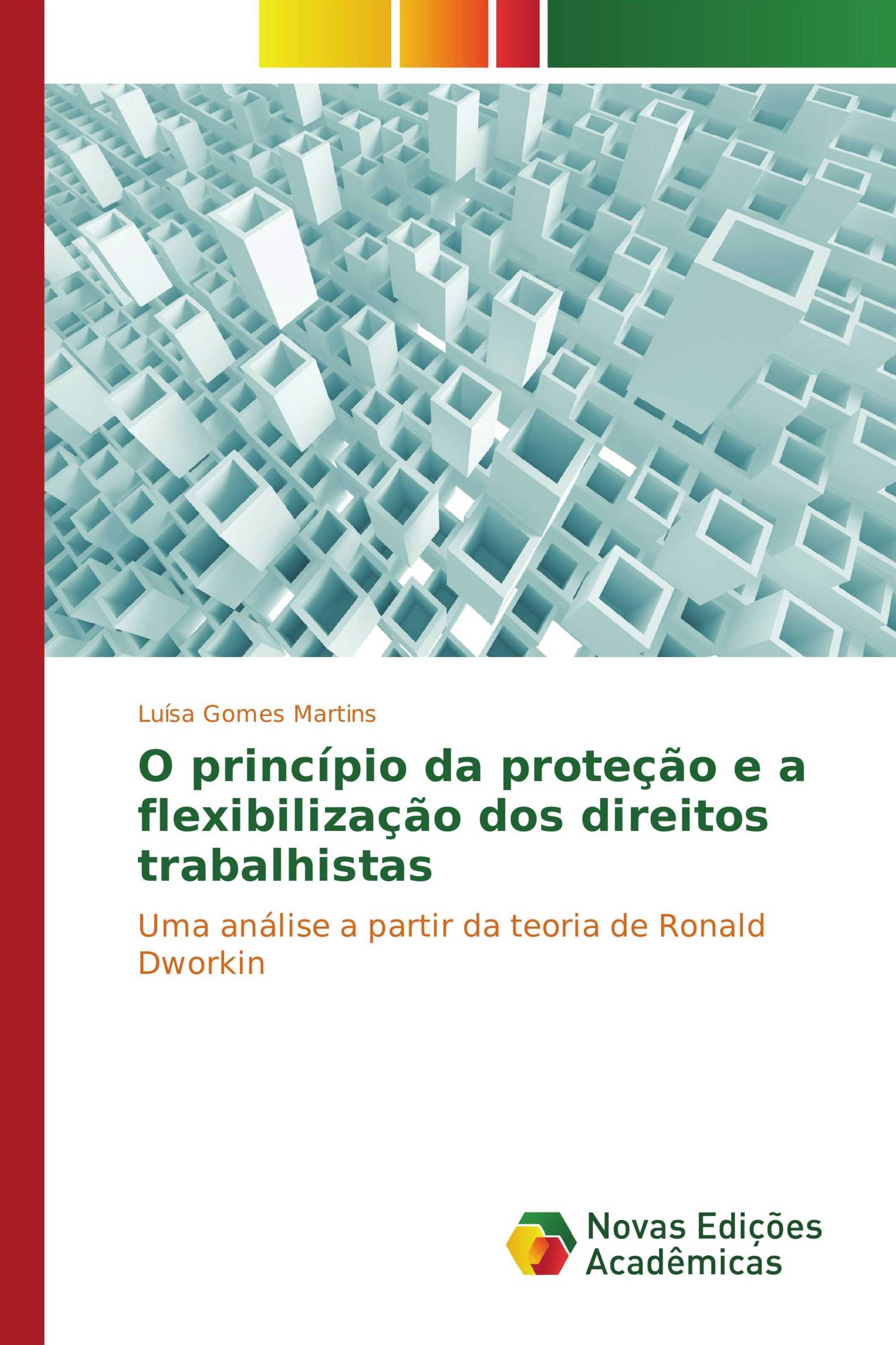 O princípio da proteção e a flexibilização dos direitos trabalhistas