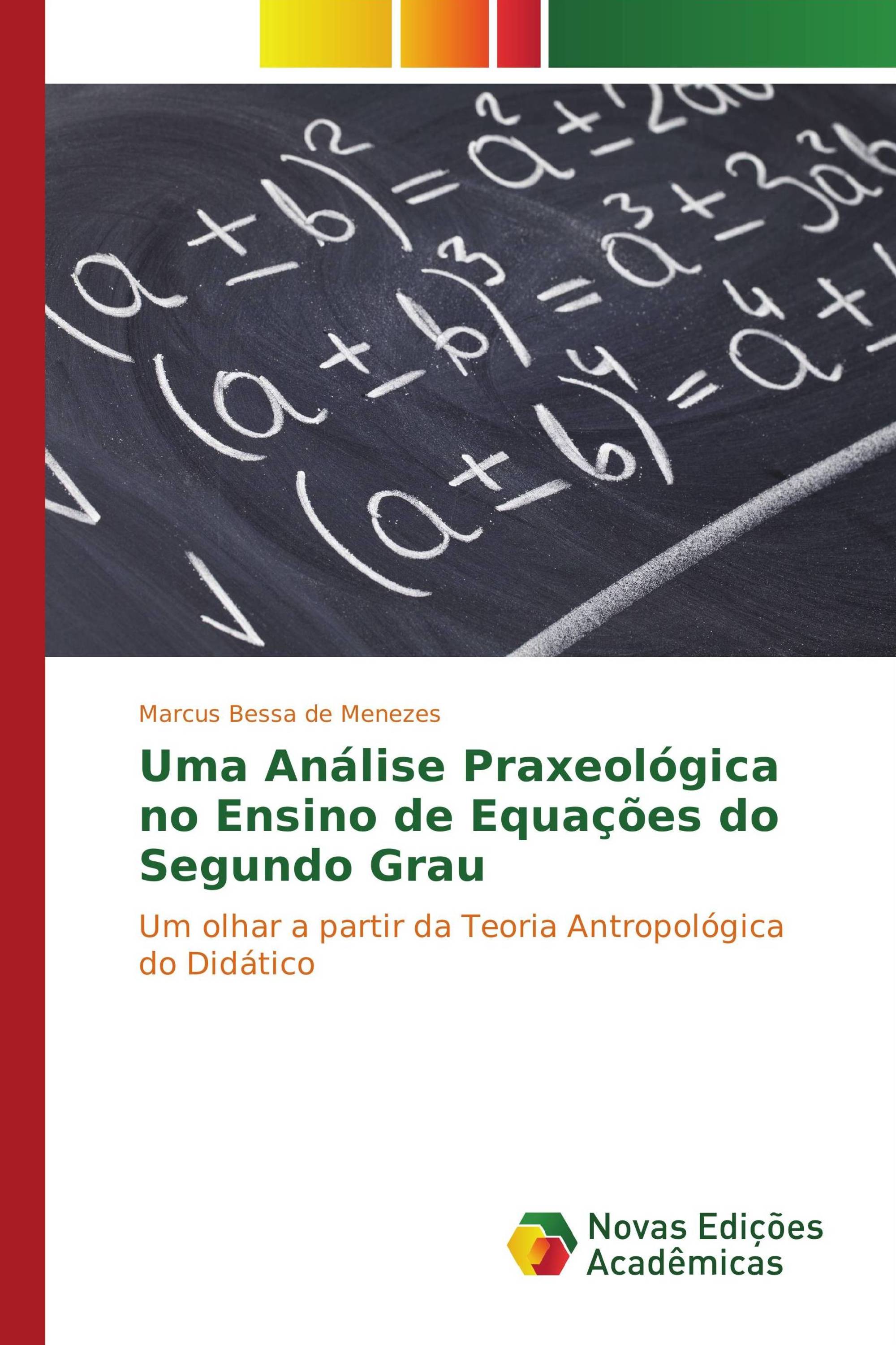 Uma Análise Praxeológica no Ensino de Equações do Segundo Grau